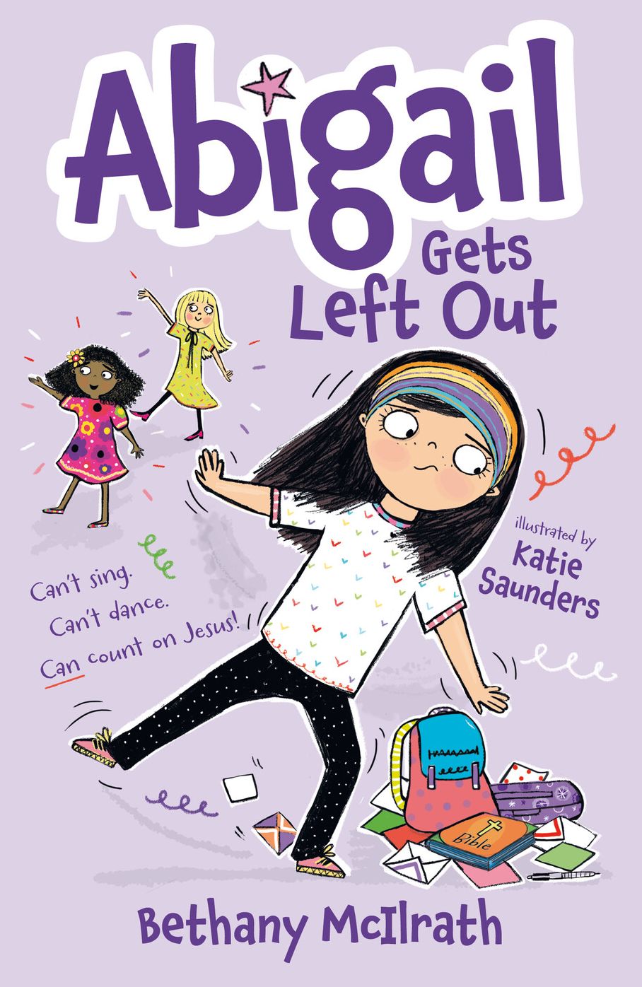 Abigail Gets Left Out: Can't sing. Can't dance. Can count on Jesus!