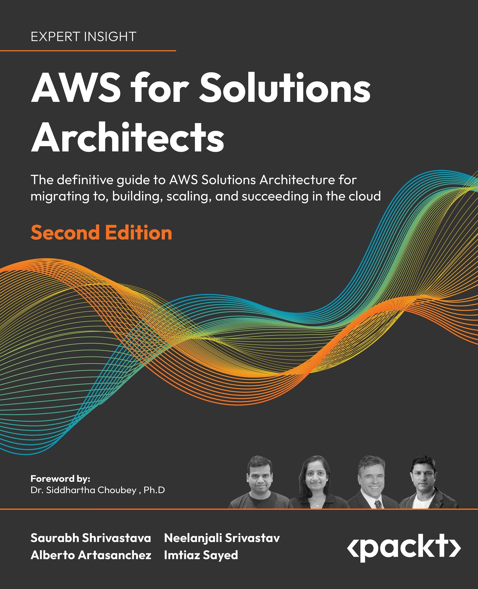 AWS for Solutions Architects - Second Edition: The definitive guide to AWS Solutions Architecture for migrating to, building, scaling, and succeeding in the cloud