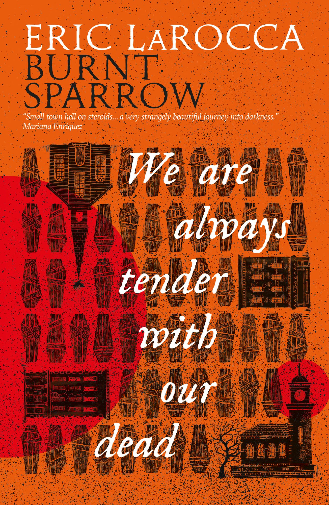 We Are Always Tender with Our Dead: (Burnt Sparrow, 1)