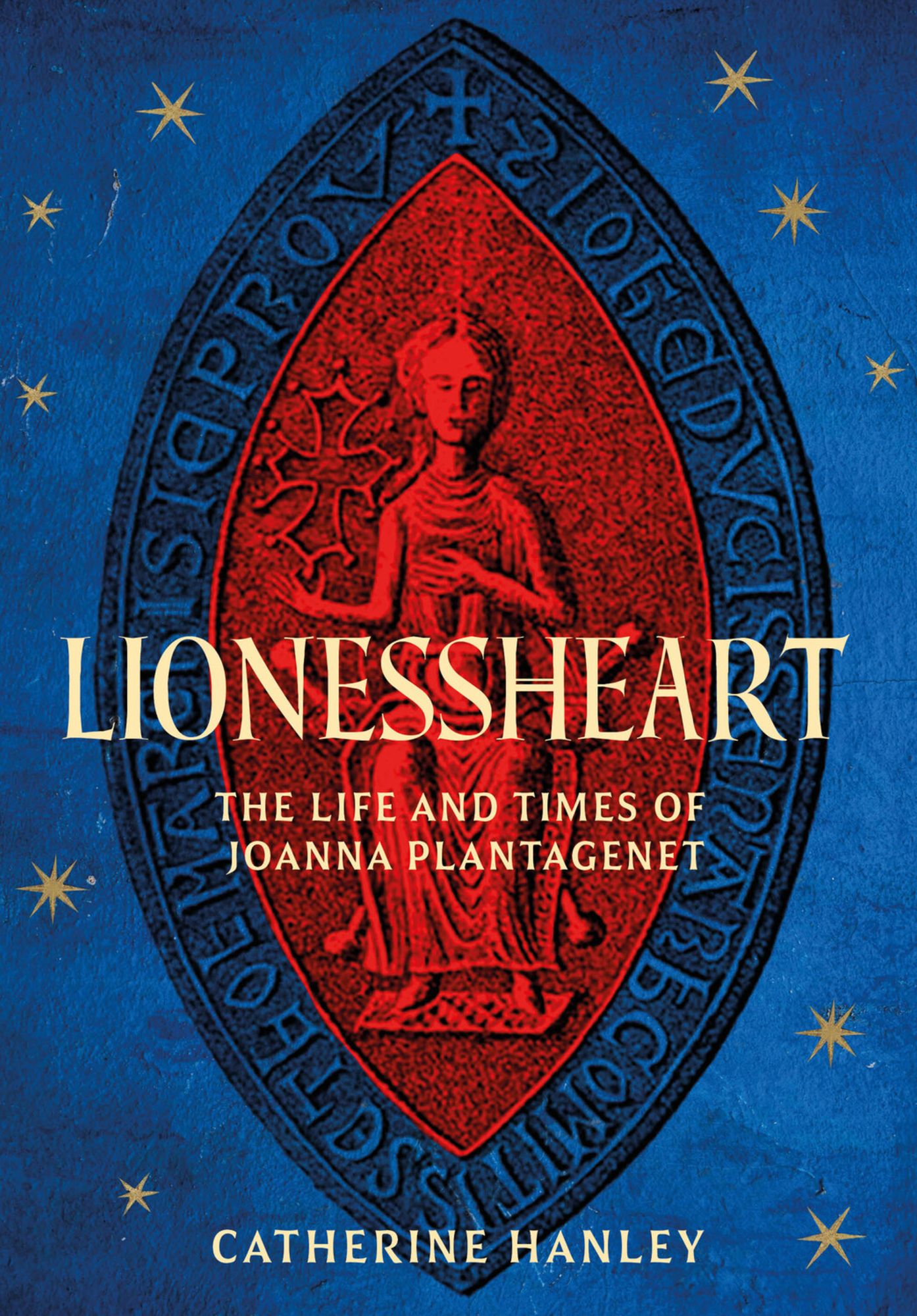 Lionessheart: The Life and Times of Joanna Plantagenet