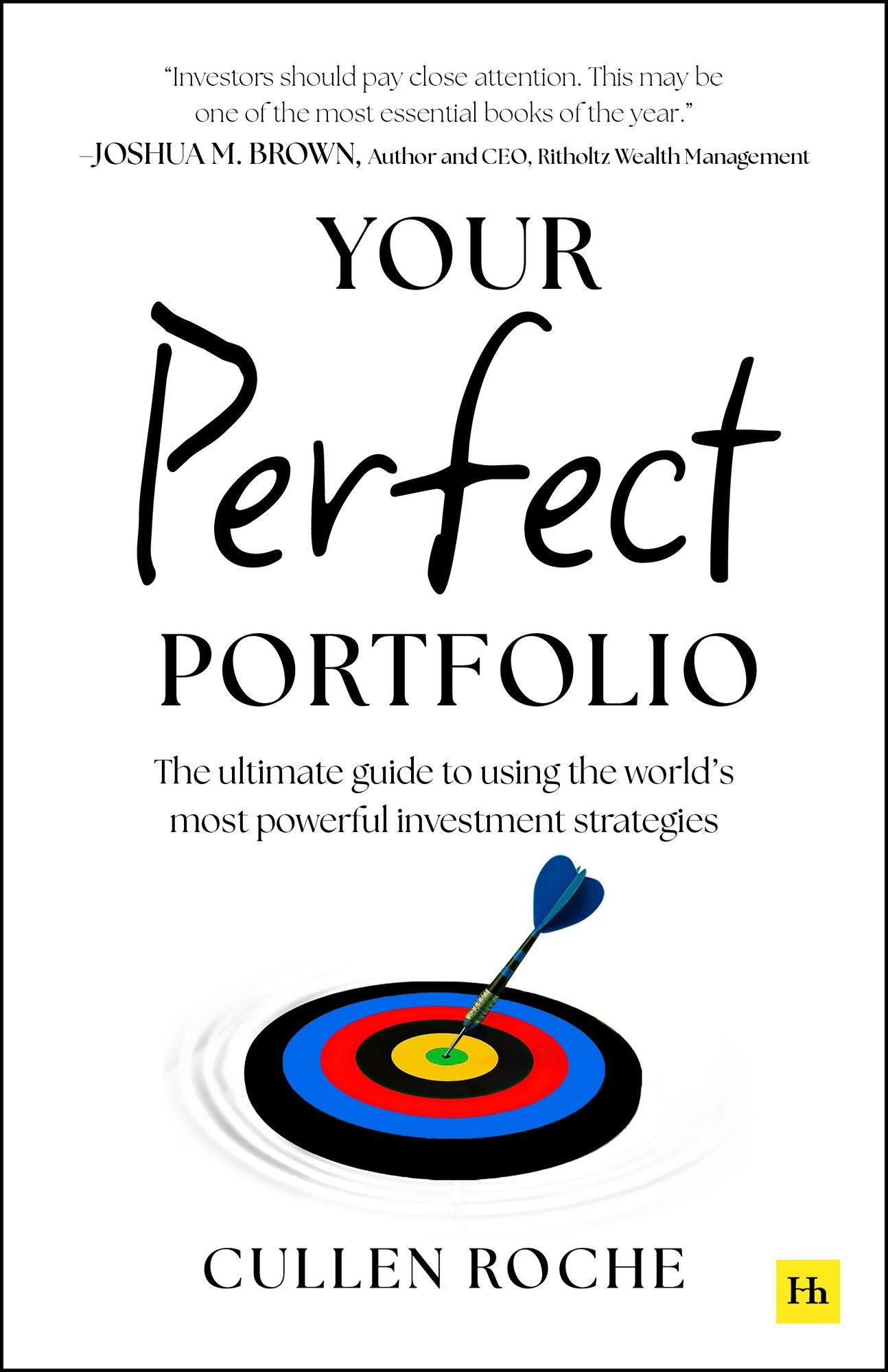 Your Perfect Portfolio: The ultimate guide to using the world's most powerful investing strategies