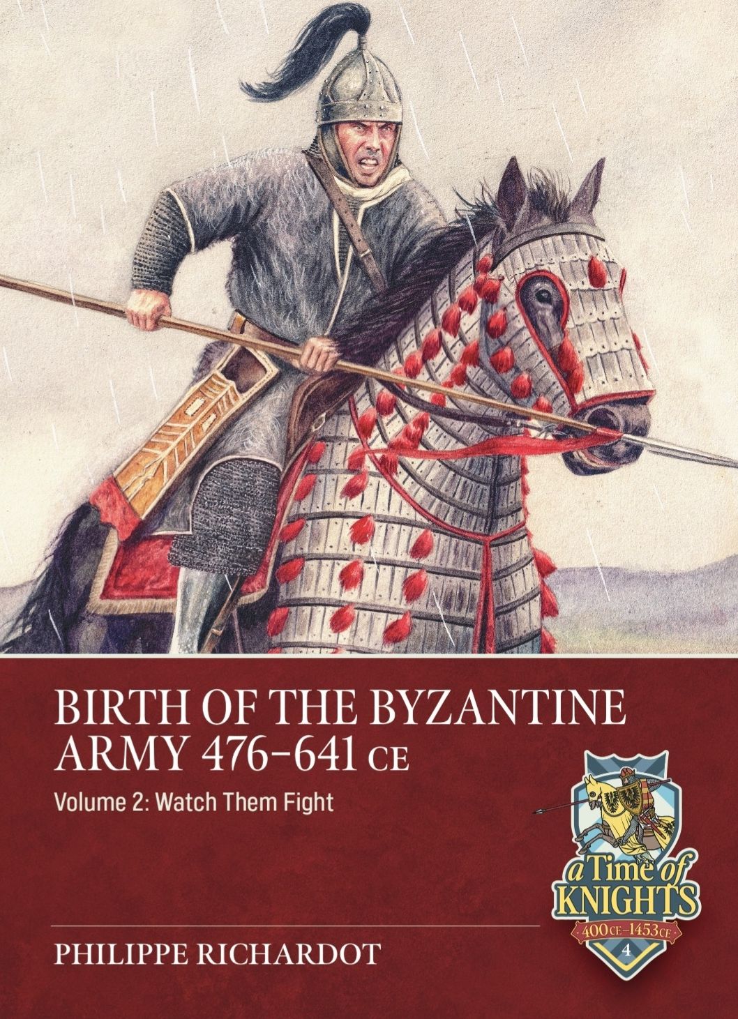Birth of the Byzantine Army 476-641 CE Volume 2: Watch then Fight!