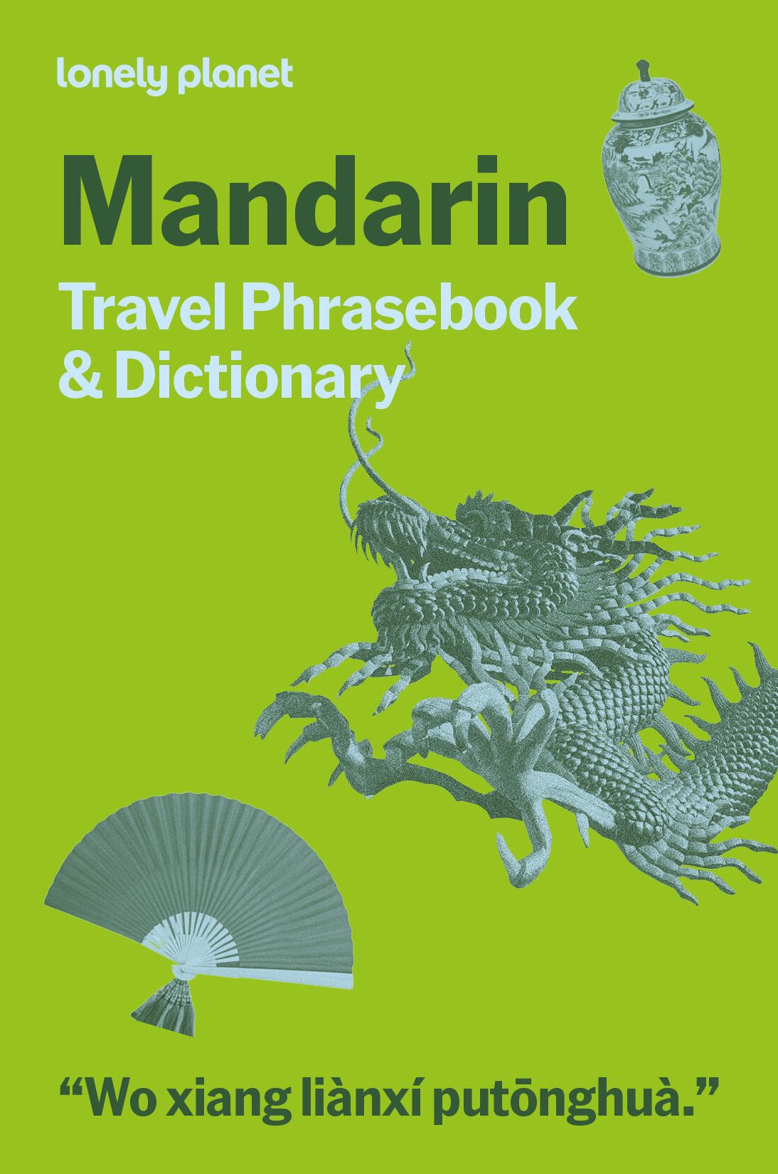 Lonely Planet Mandarin Travel Phrasebook & Dictionary: Learn Essential Phrases & Vocabulary 3,500 Word Two-Way Dictionary Pull-Out Fast Phrases Card Travel with Confidence