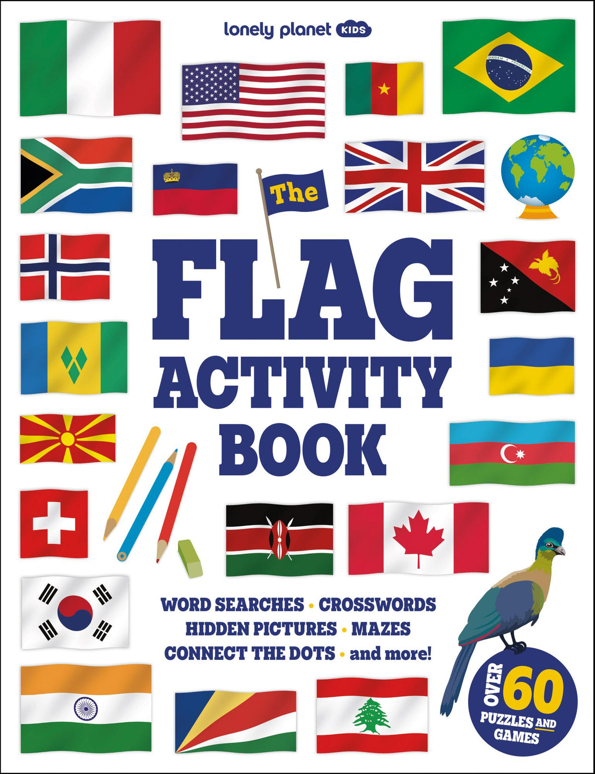 Lonely Planet Kids The Flag Activity Book: Word Games, Picture Challenges, Quizzes & More Fun Facts & Awesome Info for Budding Vexillologists Vibrant Full Color Design