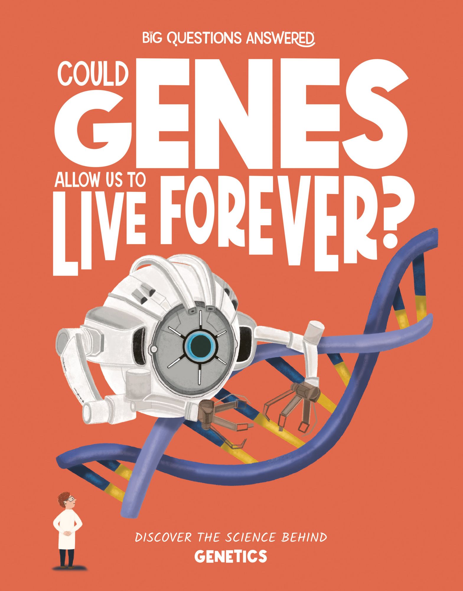 Could Genes Allow Us to Live Forever?: Discover the Science behind Genetics