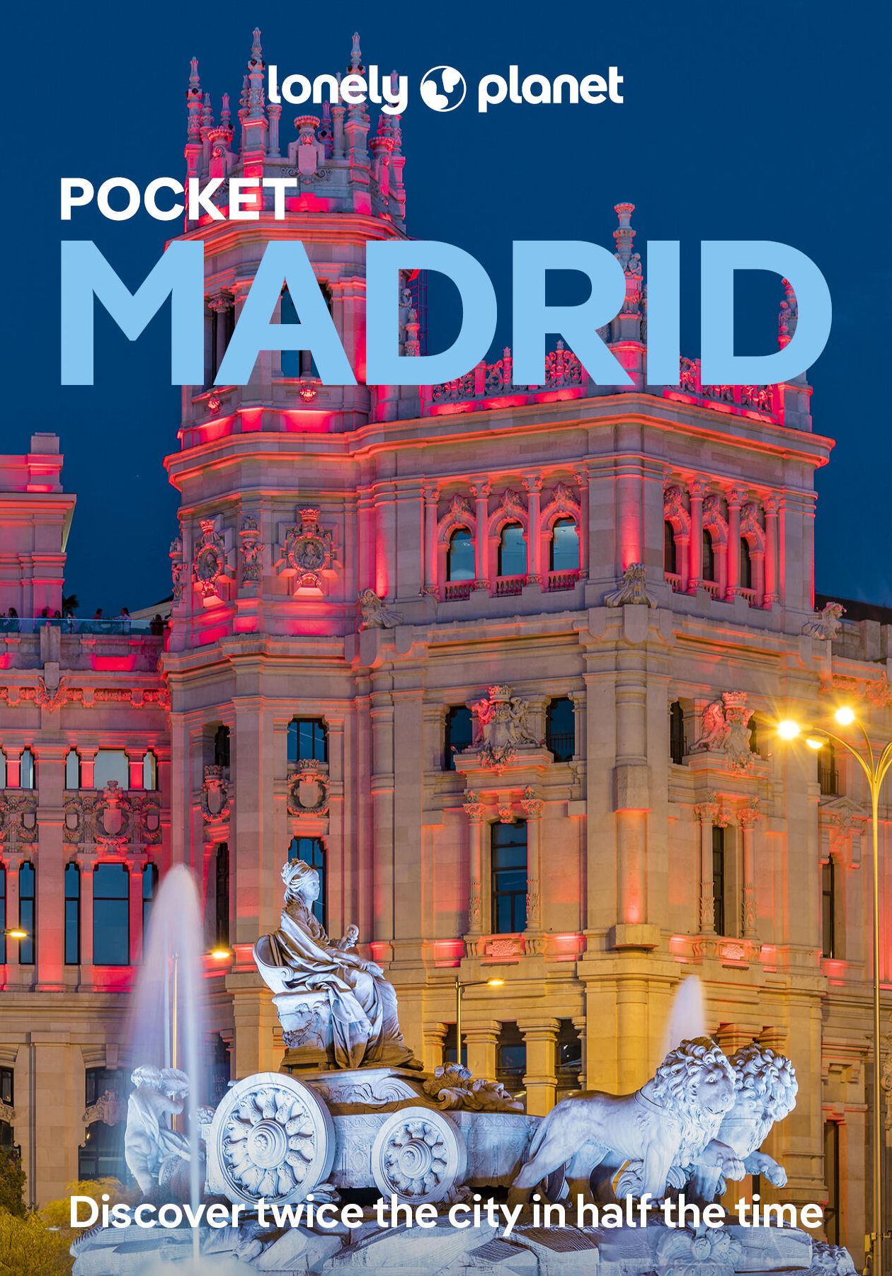 Lonely Planet Pocket Madrid: 2025 - 2026 Travel Guide Discover Twice the City in Half the Time Top Sights Maps & Walking Tours Covers Plaza Mayor, Royal Madrid, La Latina and more