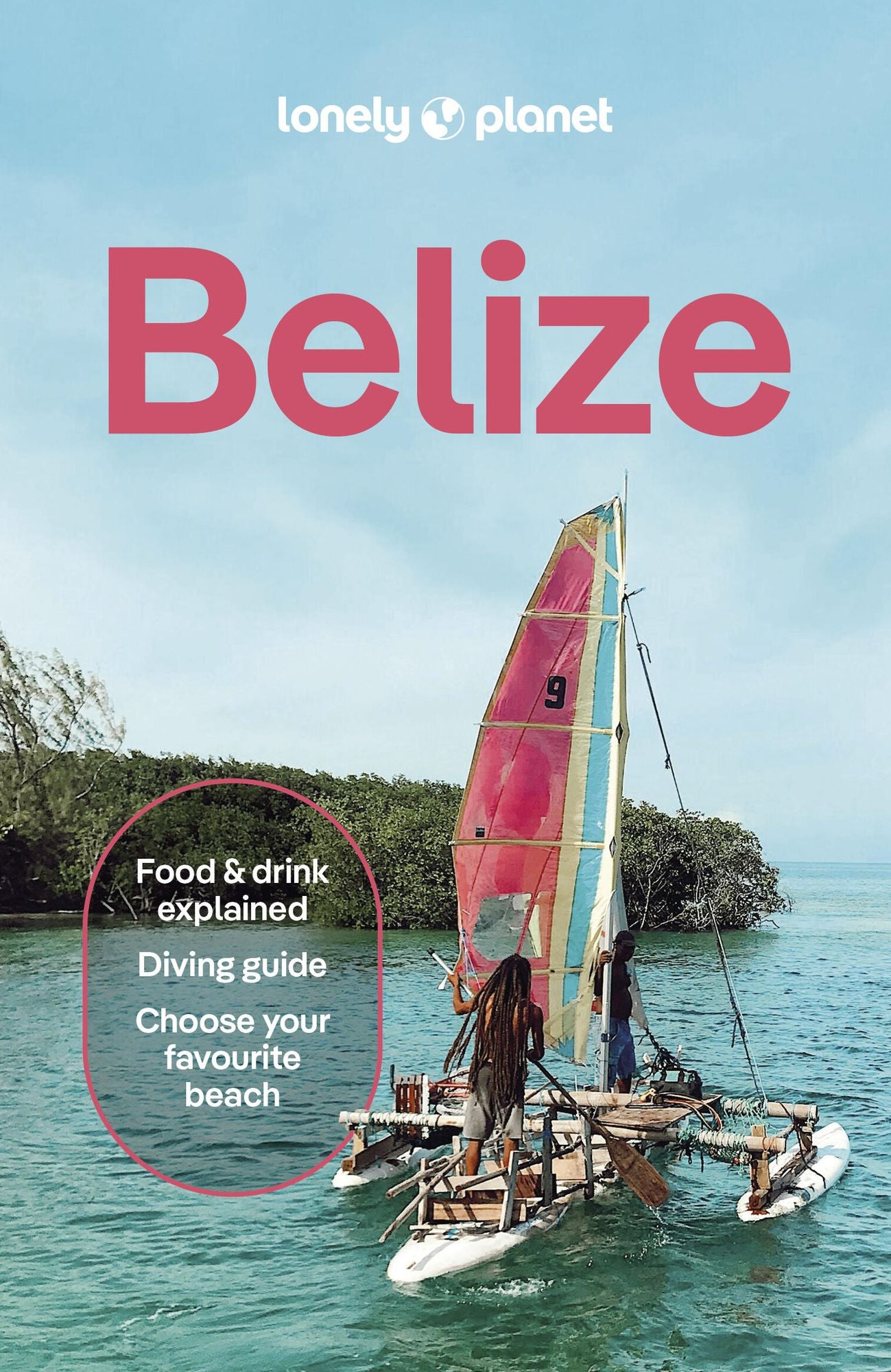 Lonely Planet Belize: Plan the Trip of a Lifetime Detailed Itineraries & Maps Insider Tips Covers Belize District, Northern Cays, Northern Belize and more