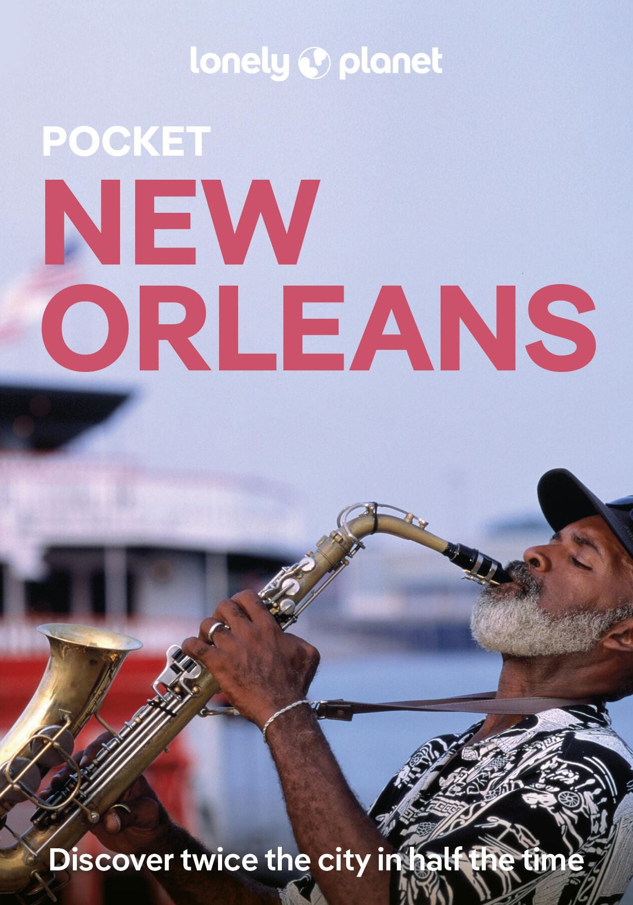Lonely Planet Pocket New Orleans: Discover Twice the City in Half the Time Top Sights Maps & Walking Tours Covers The French Quarter, Crescent Park, St Louis Cemetery No 1 and more