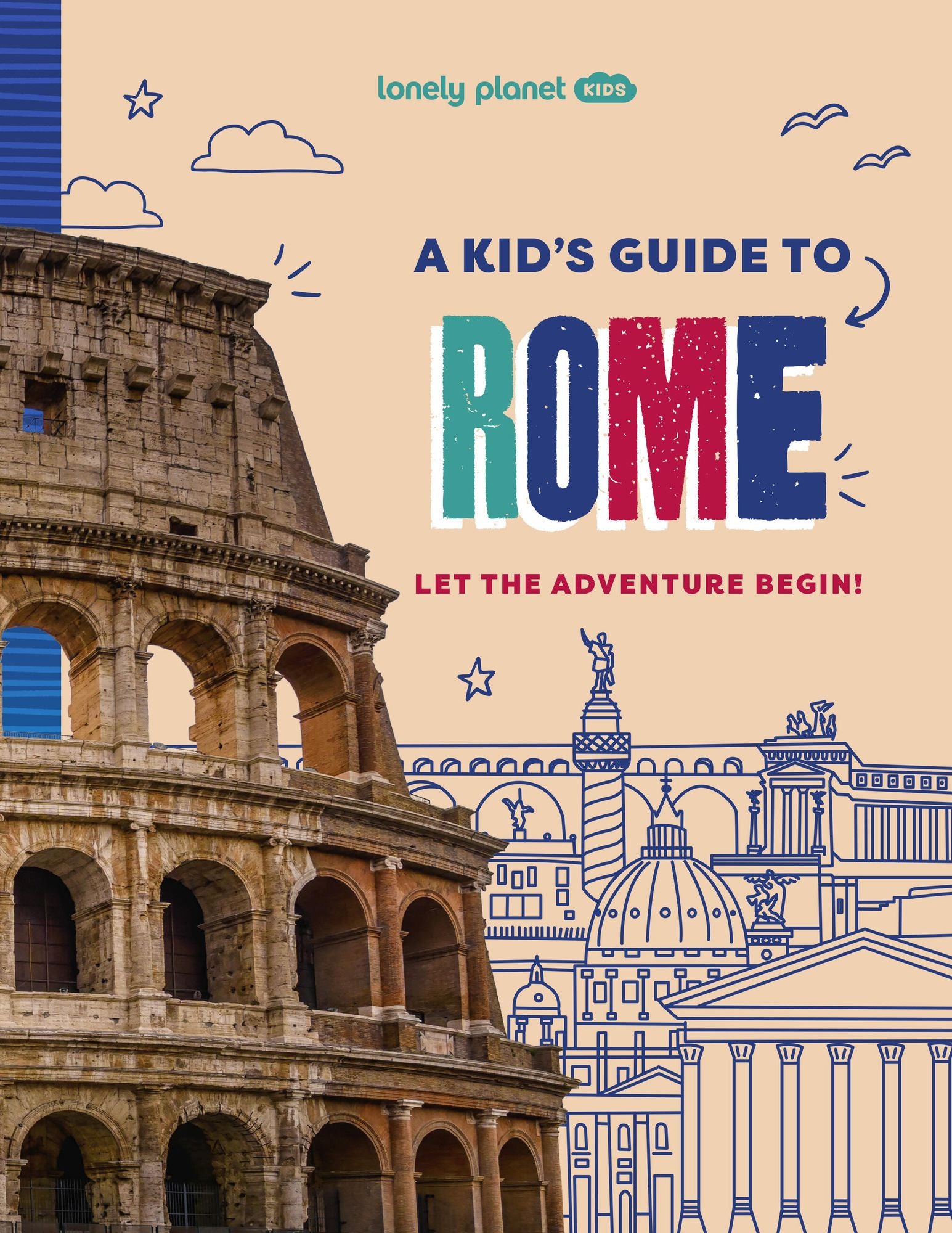 Lonely Planet Kids A Kid's Guide to Rome: Let the Adventure Begin!
