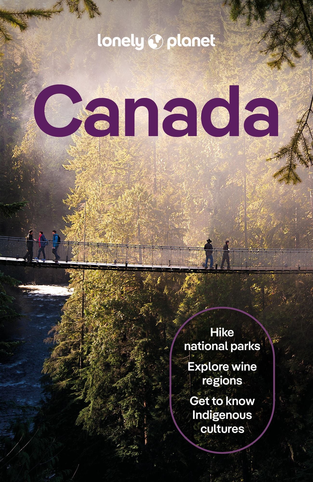 Lonely Planet Canada: Plan the Trip of a Lifetime Detailed Itineraries & Maps Insider Tips Covers Ontario, Quebec, Nova Scotia and more
