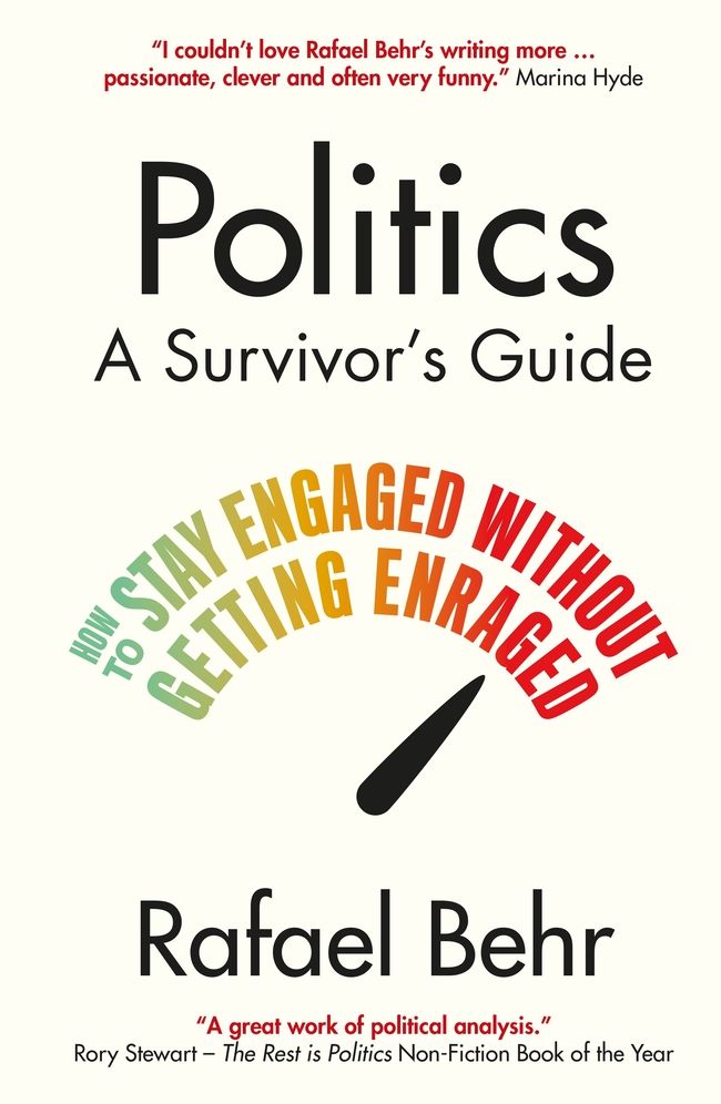 Politics: A Survivor's Guide: How to Stay Engaged without Getting Enraged