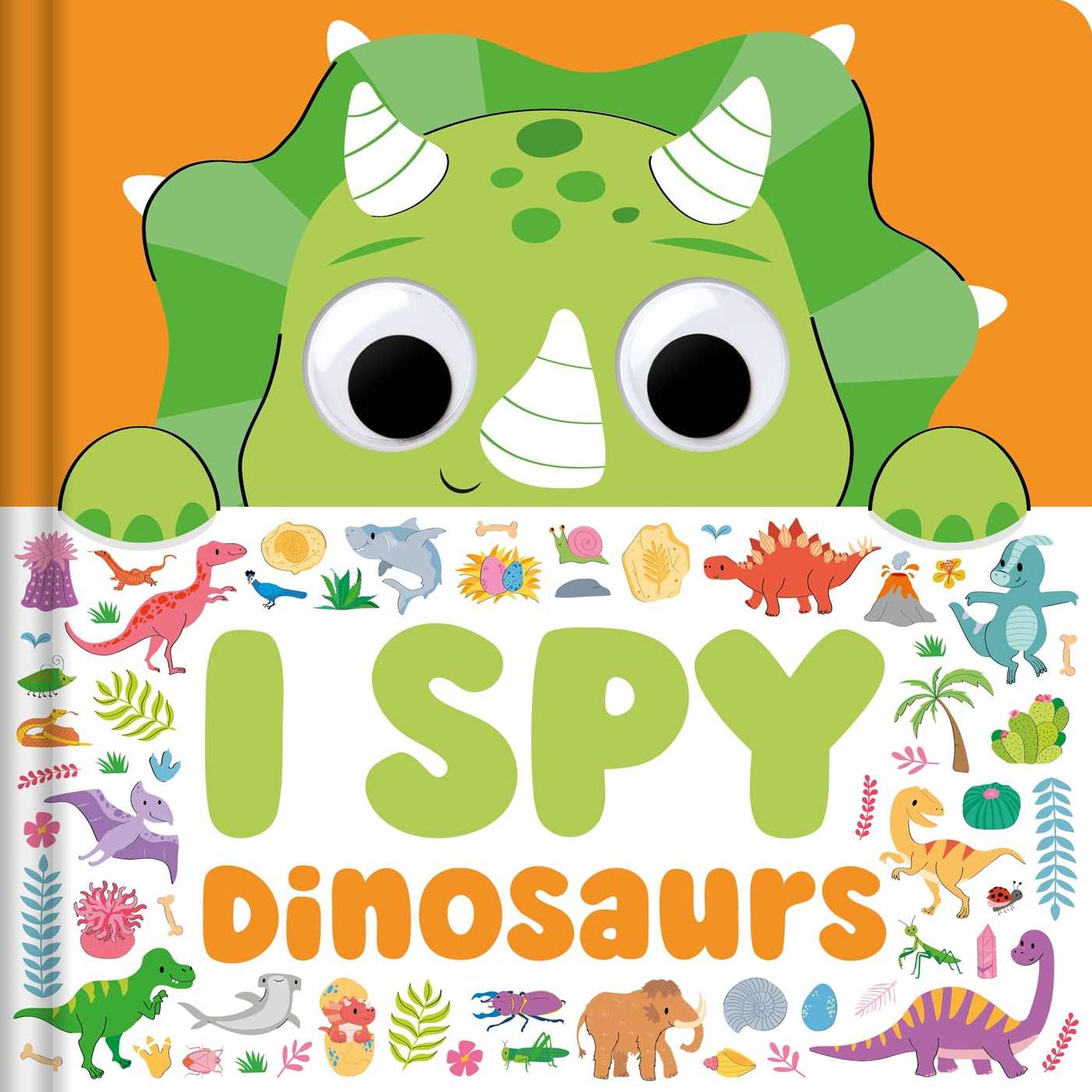I Spy Dinosaurs: Spot Tons of Hidden Objects with Wobbly Eyes on Each Page
