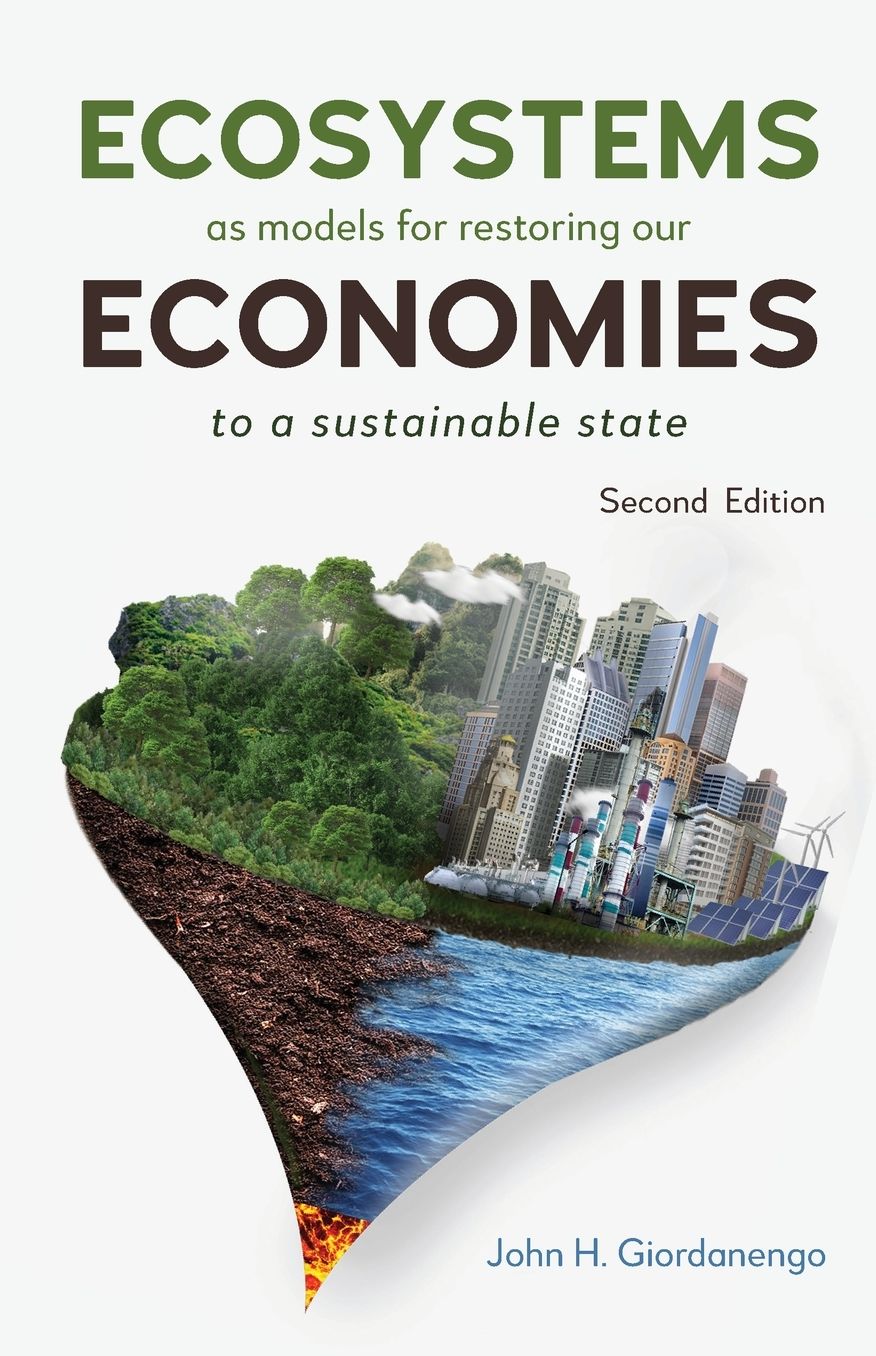 Ecosystems as Models for Restoring our Economies, 2nd Edition: To a Sustainable State