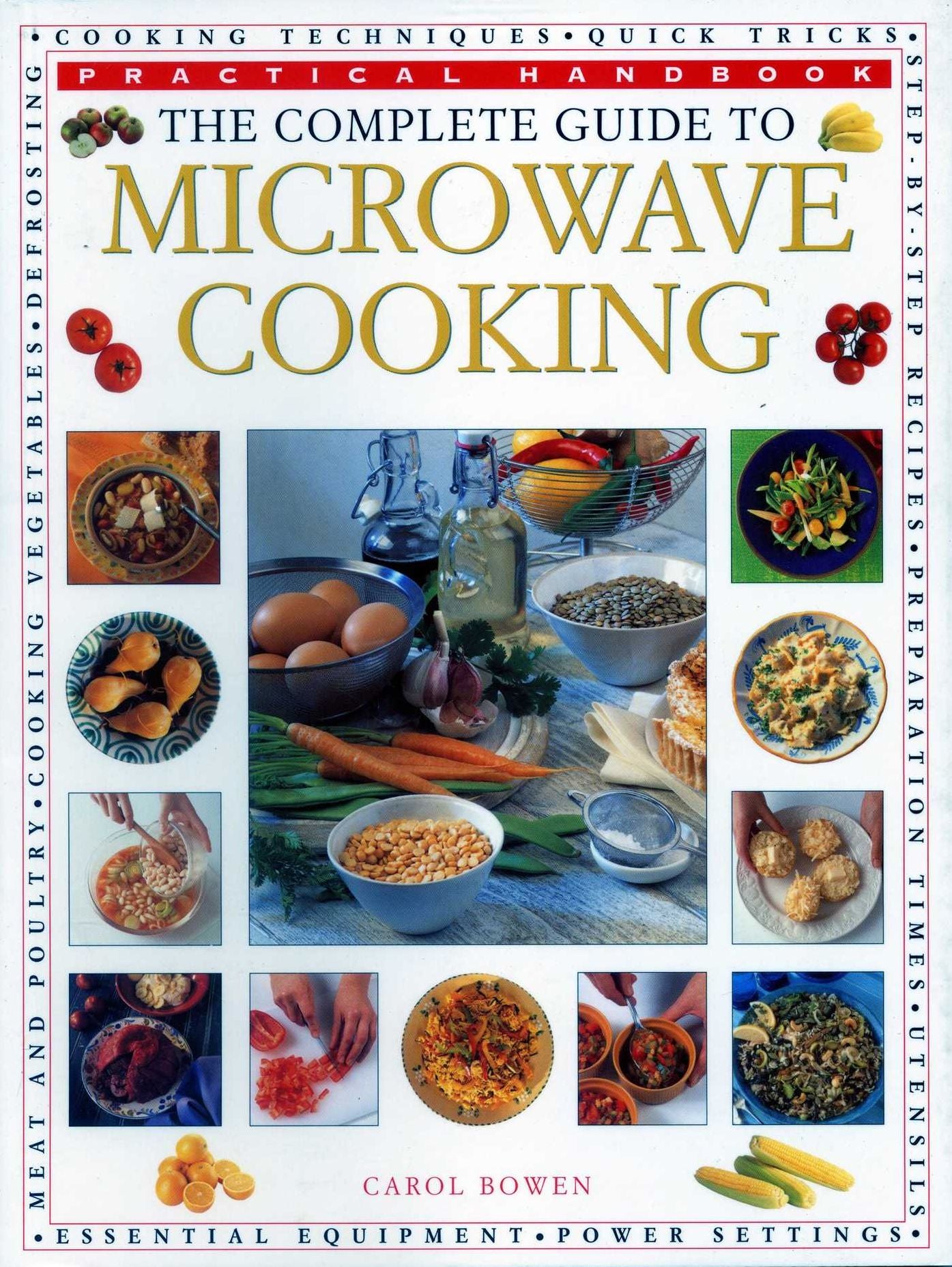 The Complete Guide to Microwave Cooking: The Ultimate Practical Handbook with 650 Color Illustrations