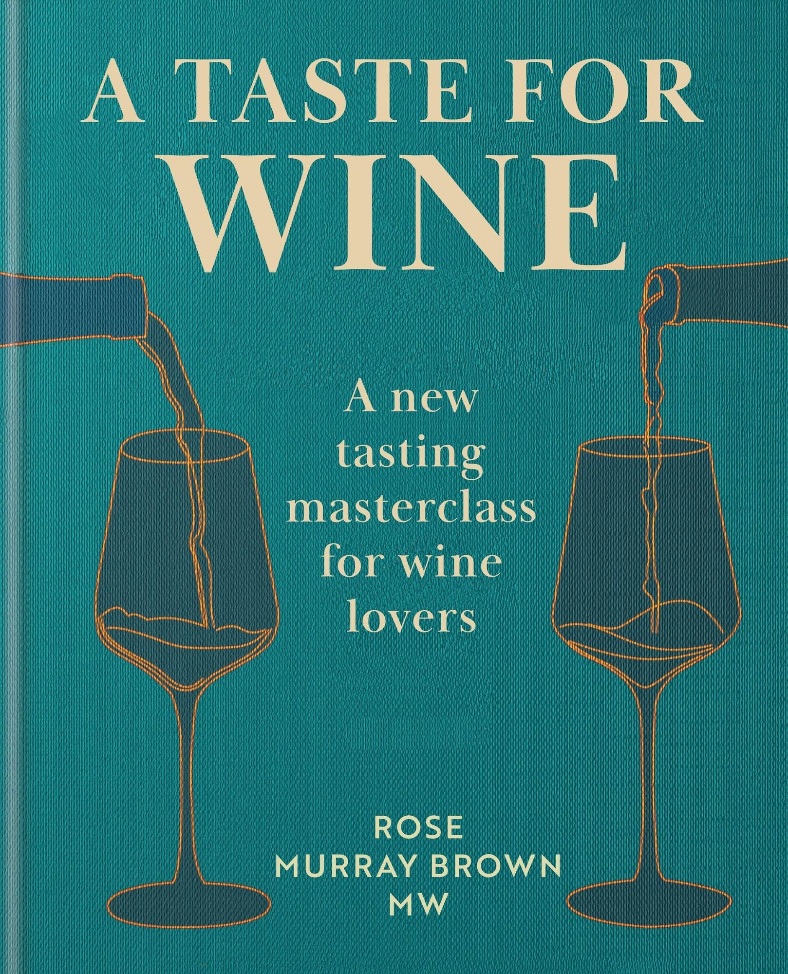 A Taste for Wine: A new tasting masterclass for wine lovers