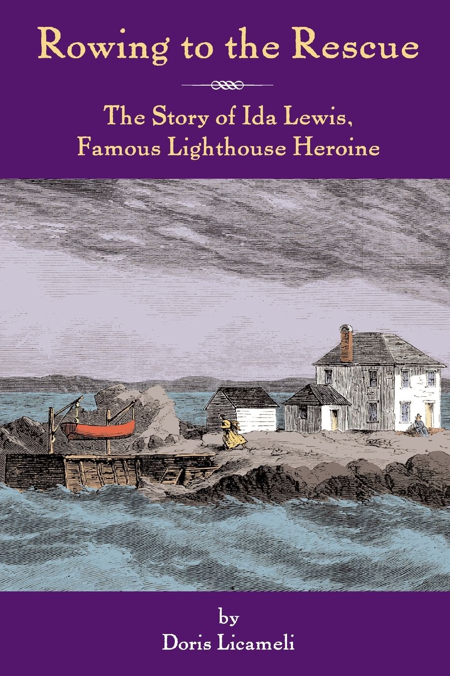 Rowing To The Rescue: The Story of Ida Lewis, Famous Lighthouse Heroine