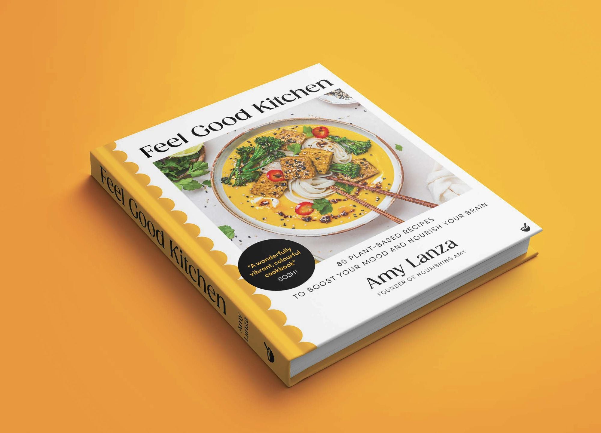 Feel Good Kitchen: 80 plant-based recipes to boost your mood and nourish your brain