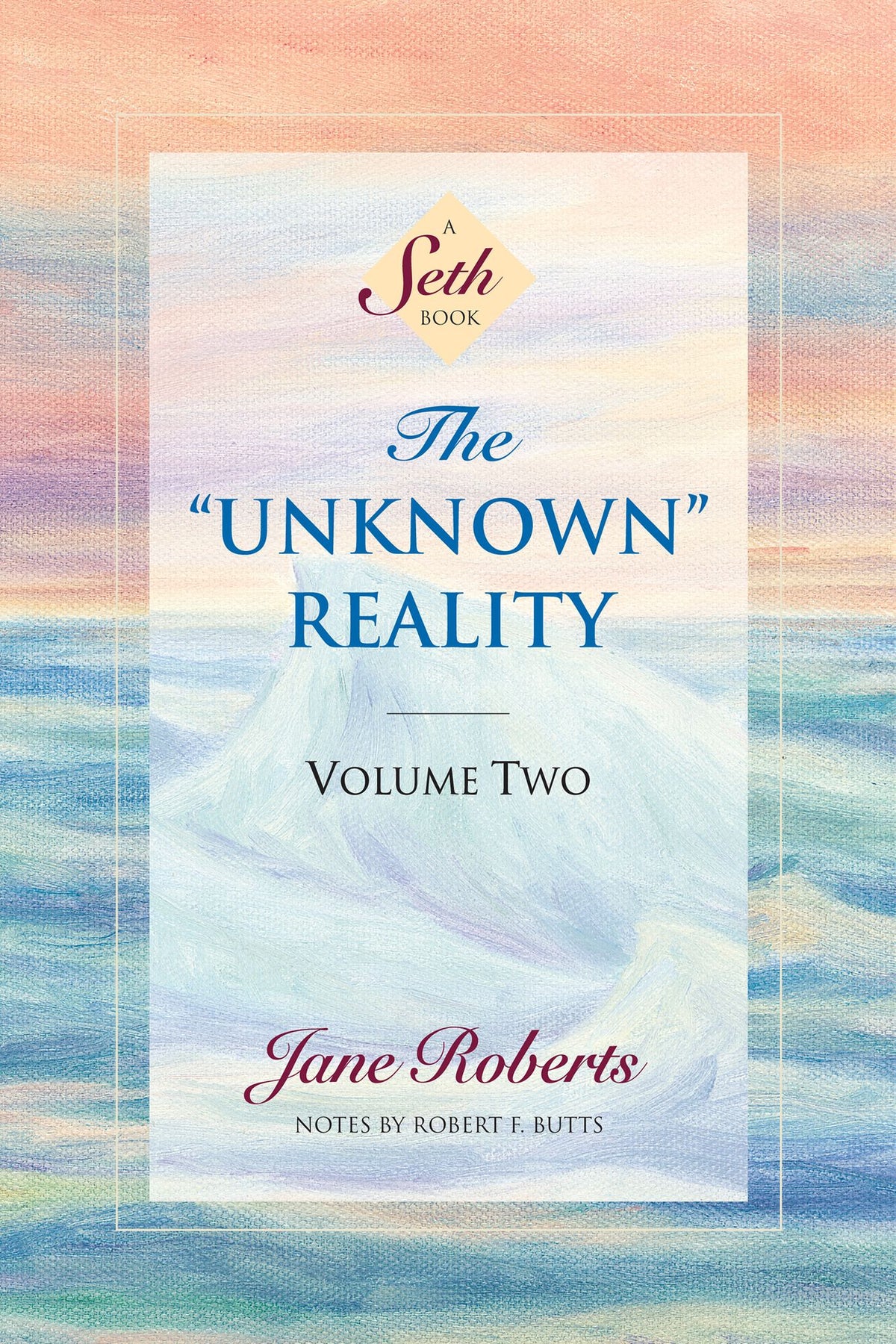 The "Unknown" Reality, Volume Two: A Seth Book