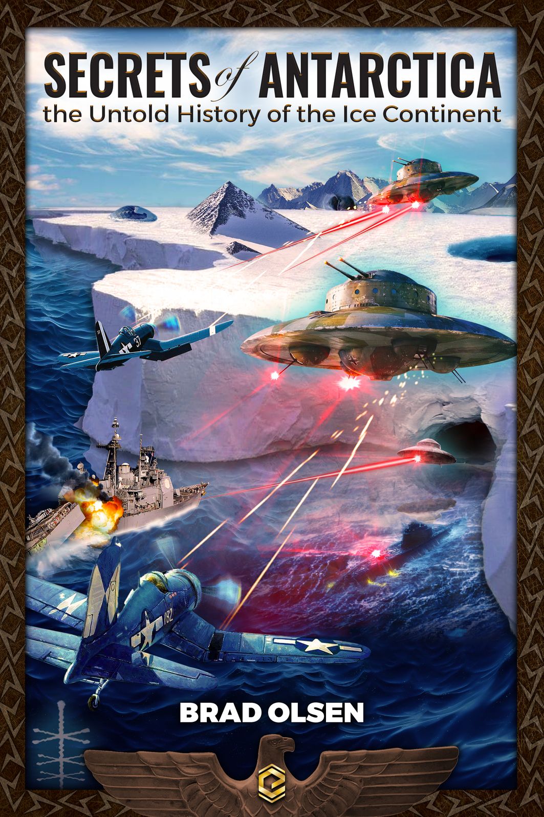 Secrets of Antarctica: The Untold History of the Ice Continent