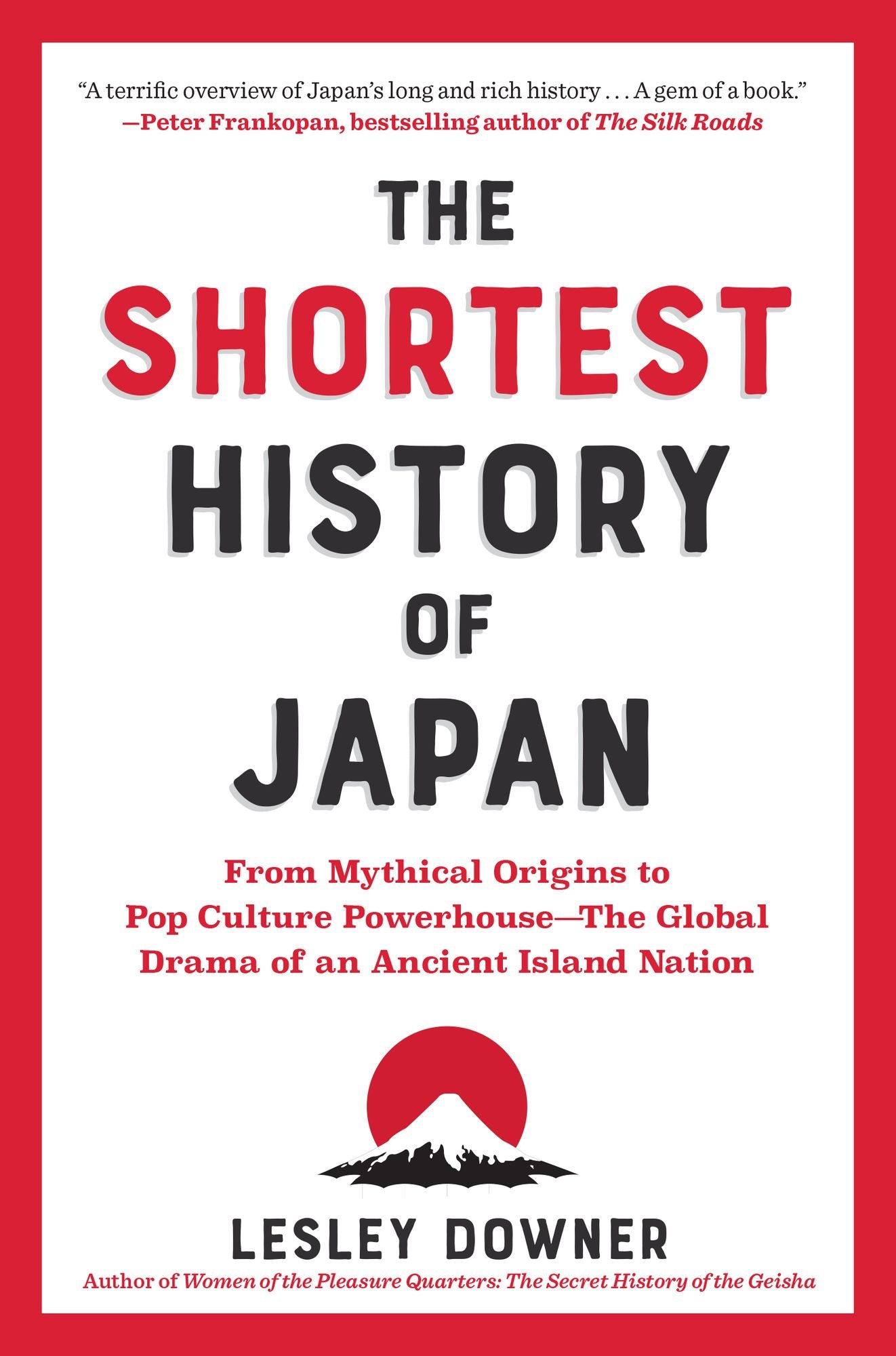 The Shortest History of Japan: From Mythical Origins to Pop Culture Powerhouse - The Global Drama of an Ancient Island Nation