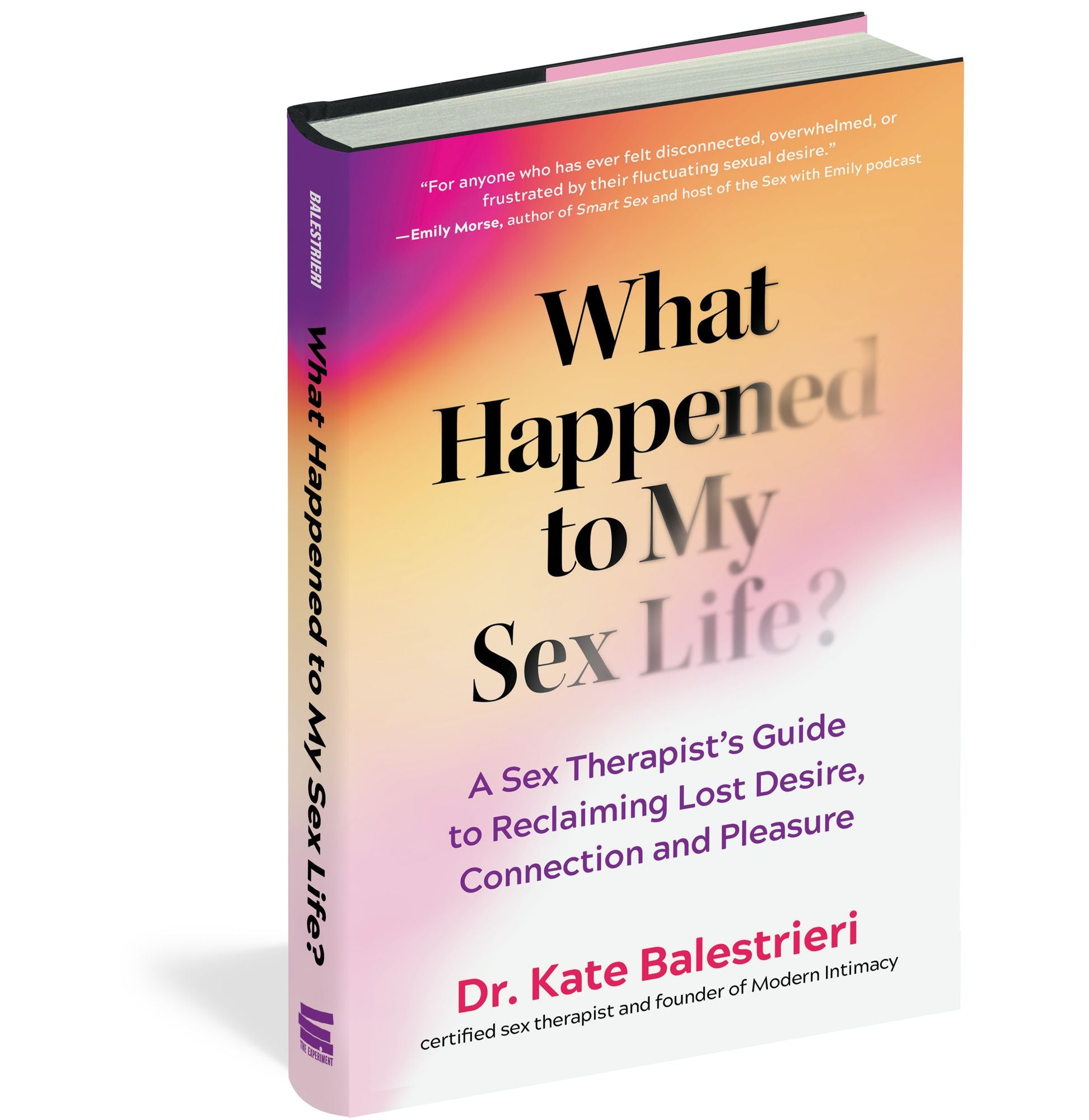 What Happened to My Sex Life?: A Sex Therapist's Guide to Reclaiming Lost Desire, Connection, and Pleasure