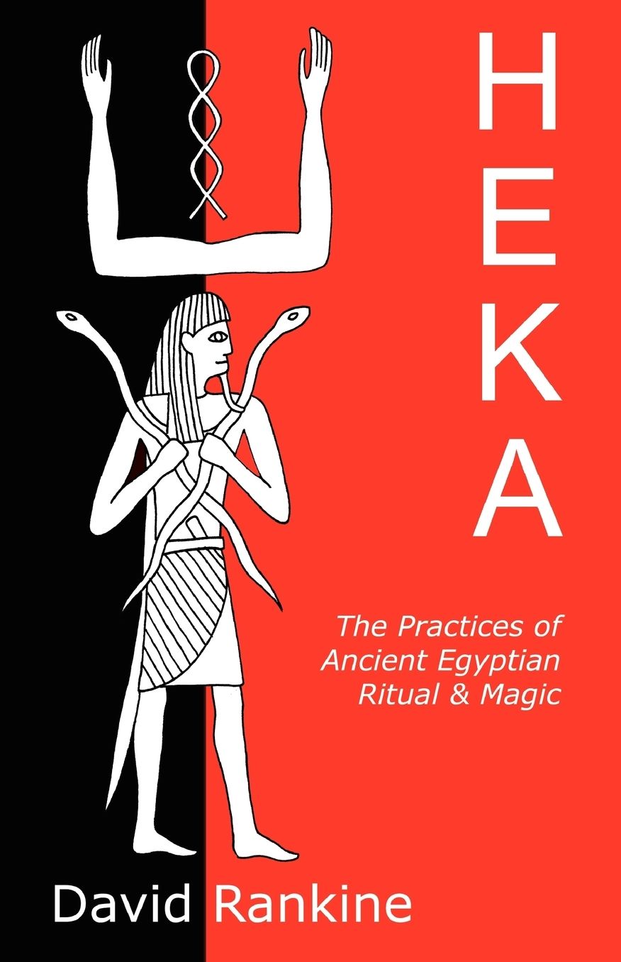 Heka: The Practices of Ancient Egyptian Ritual and Magic