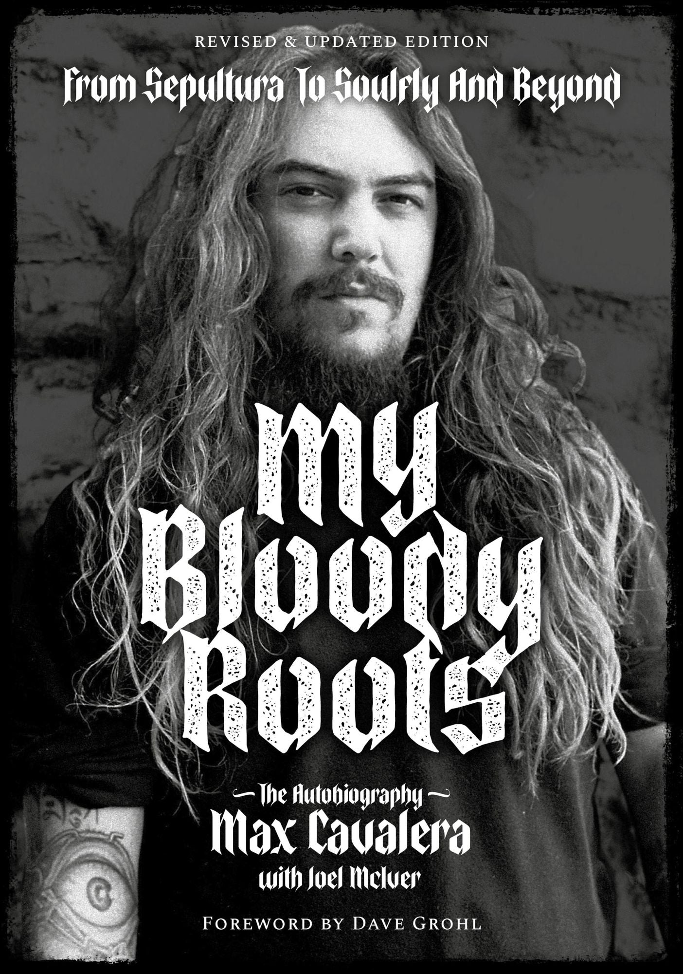 My Bloody Roots: From Sepultura to Soulfly and Beyond: The Autobiography (Revised & Updated Edition)
