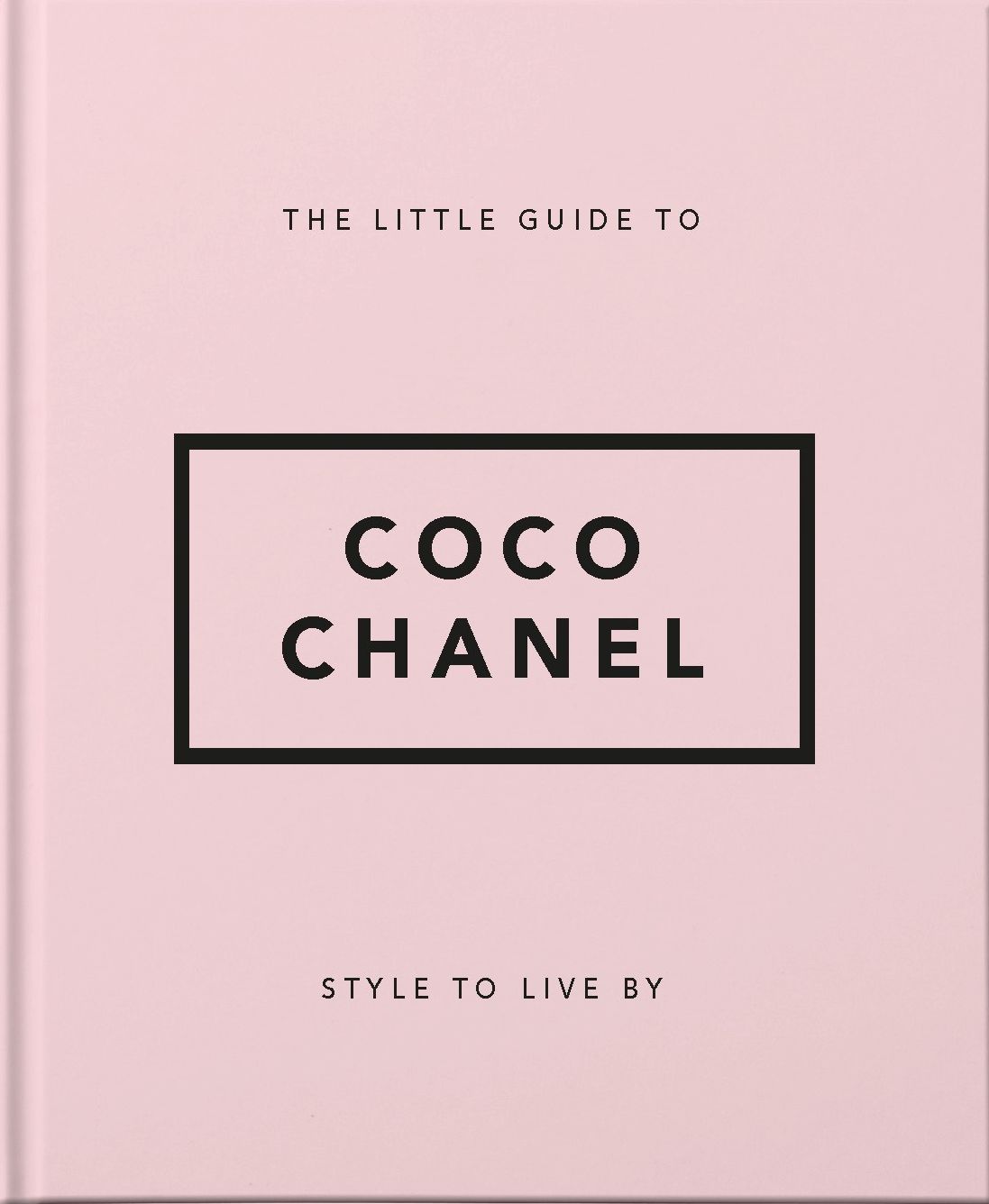 The Little Guide to Coco Chanel: Style to Live By
