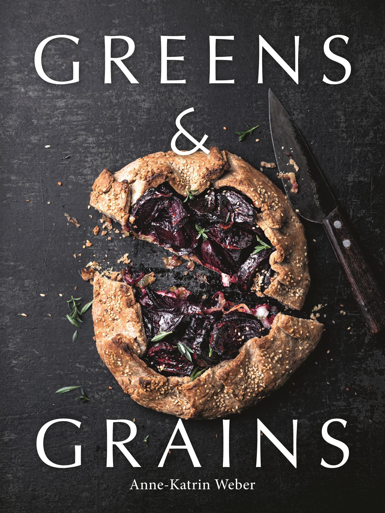 Greens & Grains: Plant-based recipes featuring grains, seeds and vegetables