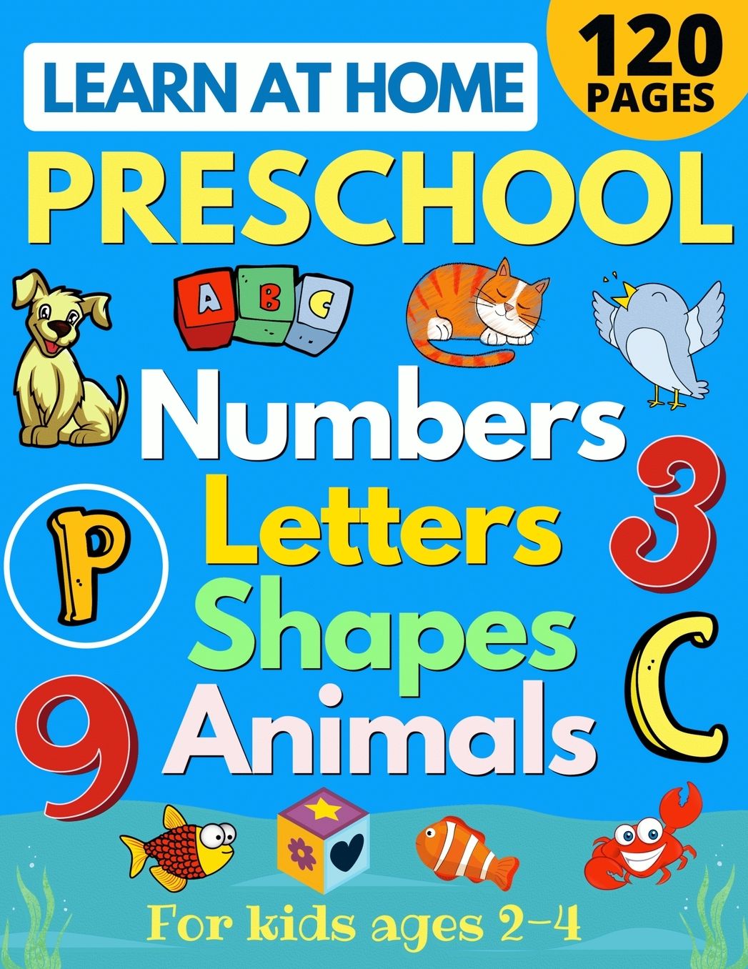 Learn at Home Preschool Numbers, Letters, Shapes & Animals for Kids Ages 2-4: Easy learning alphabet, abc, curriculum, counting workbook for homeschool activities (home school read, write, numbers, reading, writing for Pre-K and Toddlers)