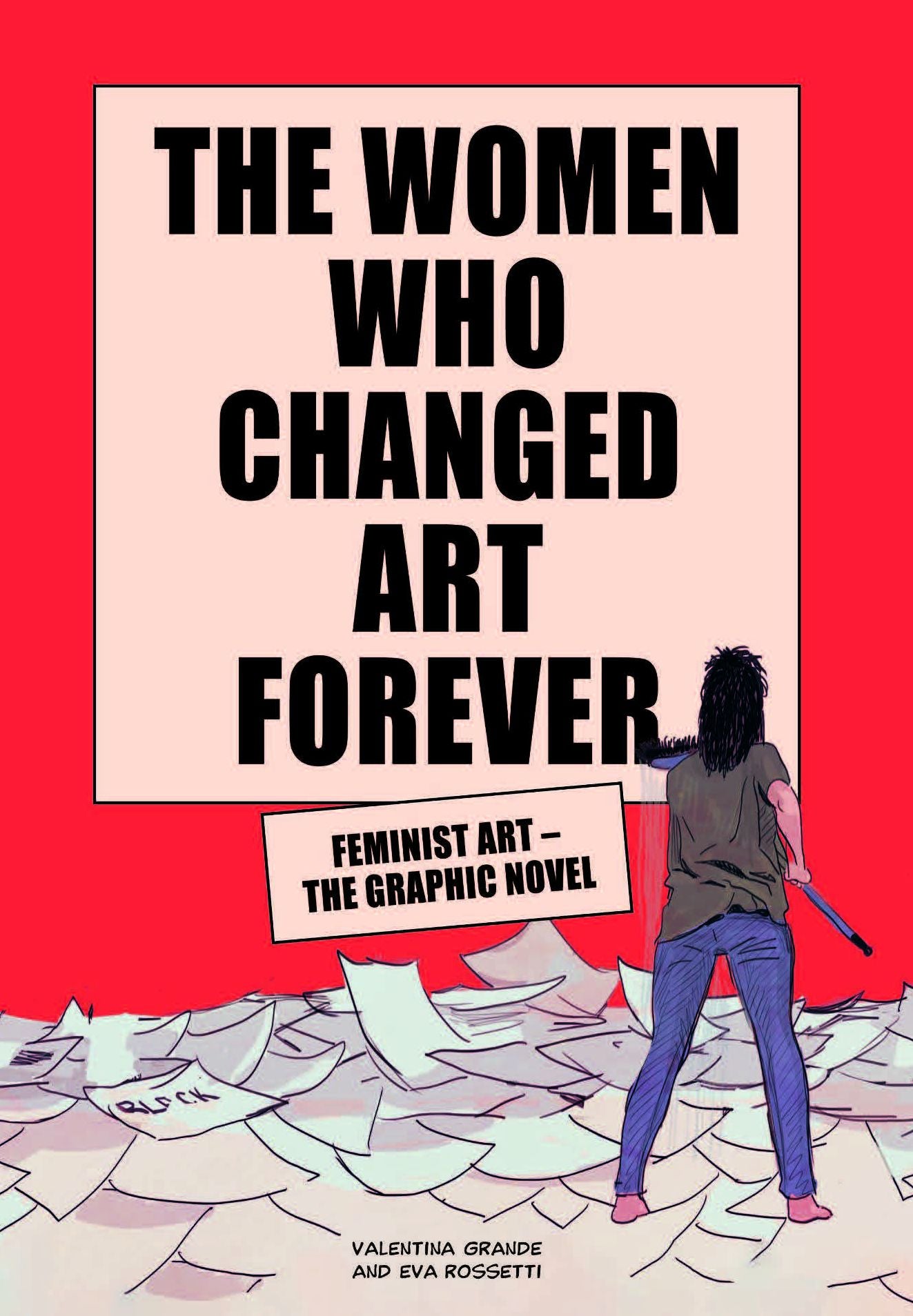 The Women Who Changed Art Forever: Feminist Art - The Graphic Novel