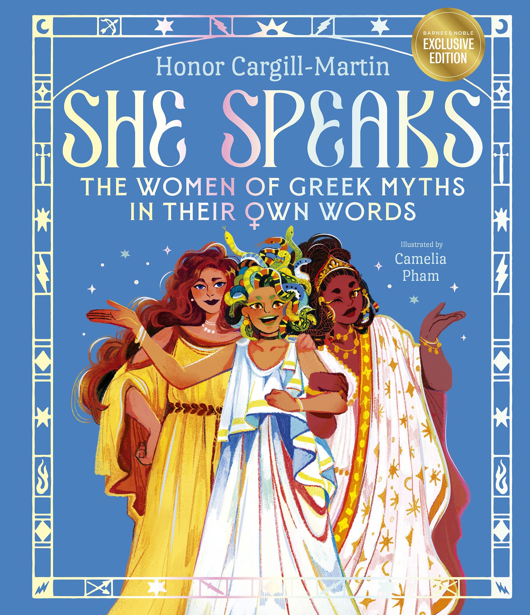 She Speaks: The Women of Greek Myths in Their Own Words (B&N Exclusive Edition)