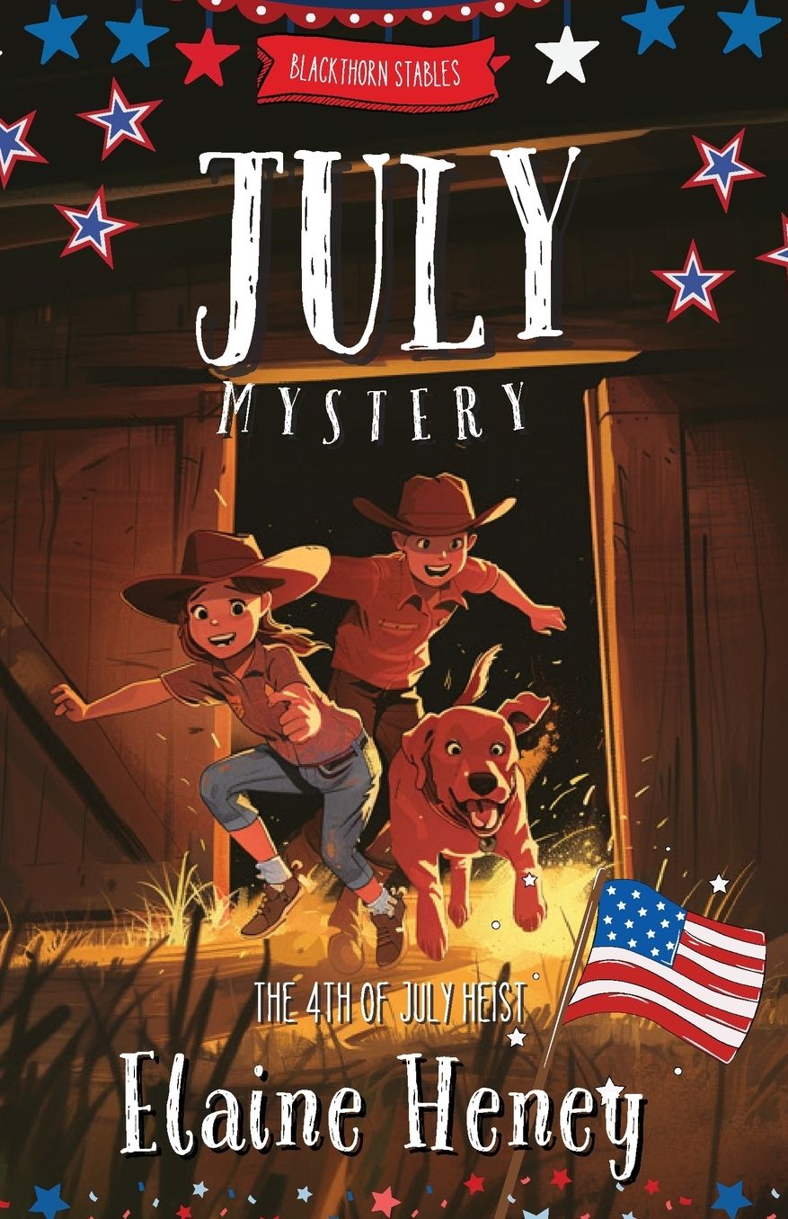 The 4th of July Heist Blackthorn Stables July Mystery