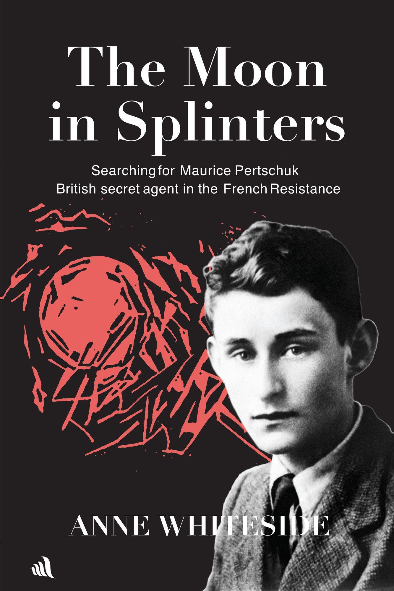 The Moon in Splinters: Searching for Maurice Pertschuk, British Secret agent in the French Resistance