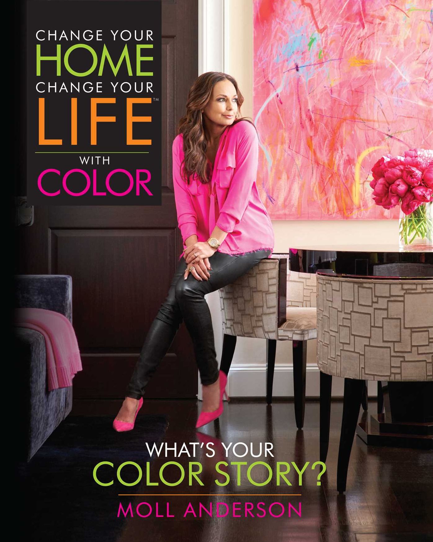 Change Your Home, Change Your Life with Color: What's Your Color Story?