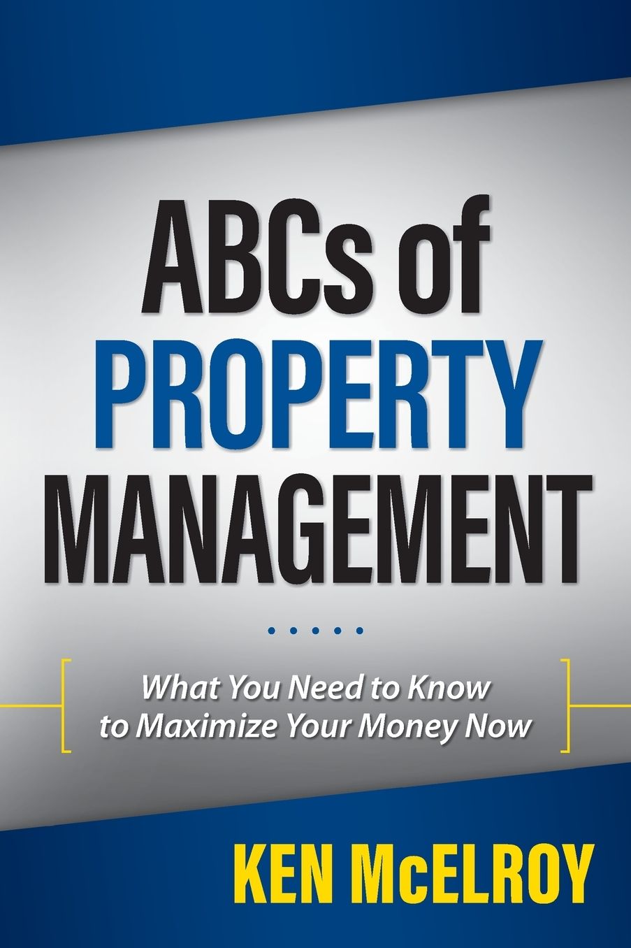 ABCs of Property Management: What You Need to Know to Maximize Your Money Now