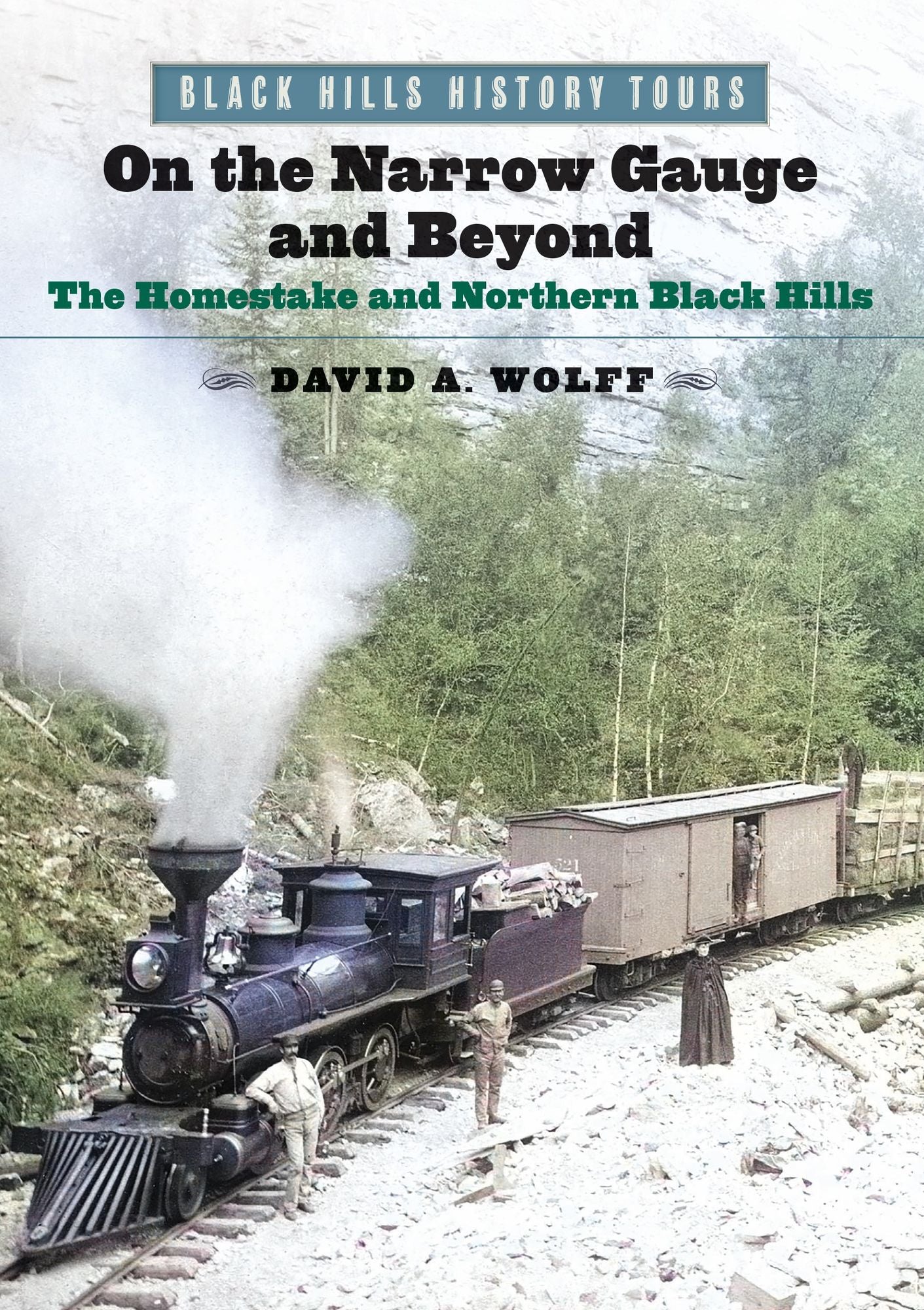 On the Narrow Gauge and Beyond: The Homestake and Northern Black Hills