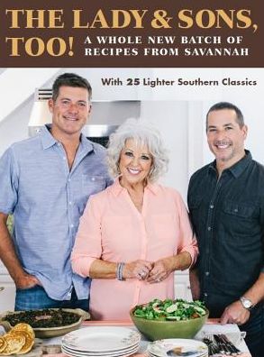 The Lady and Sons Too!: A Whole New Batch of Recipes from Savannah