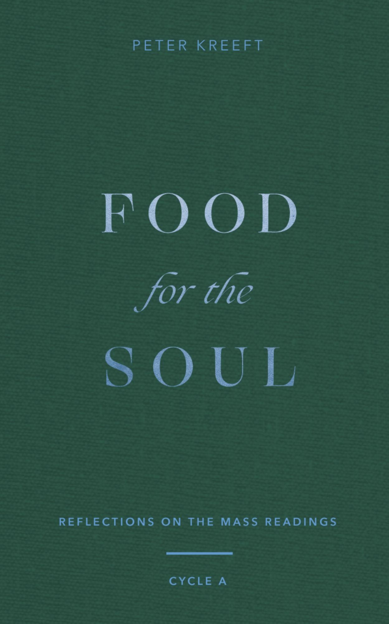Food for the Soul: Reflections on the Mass Readings (Cycle A)