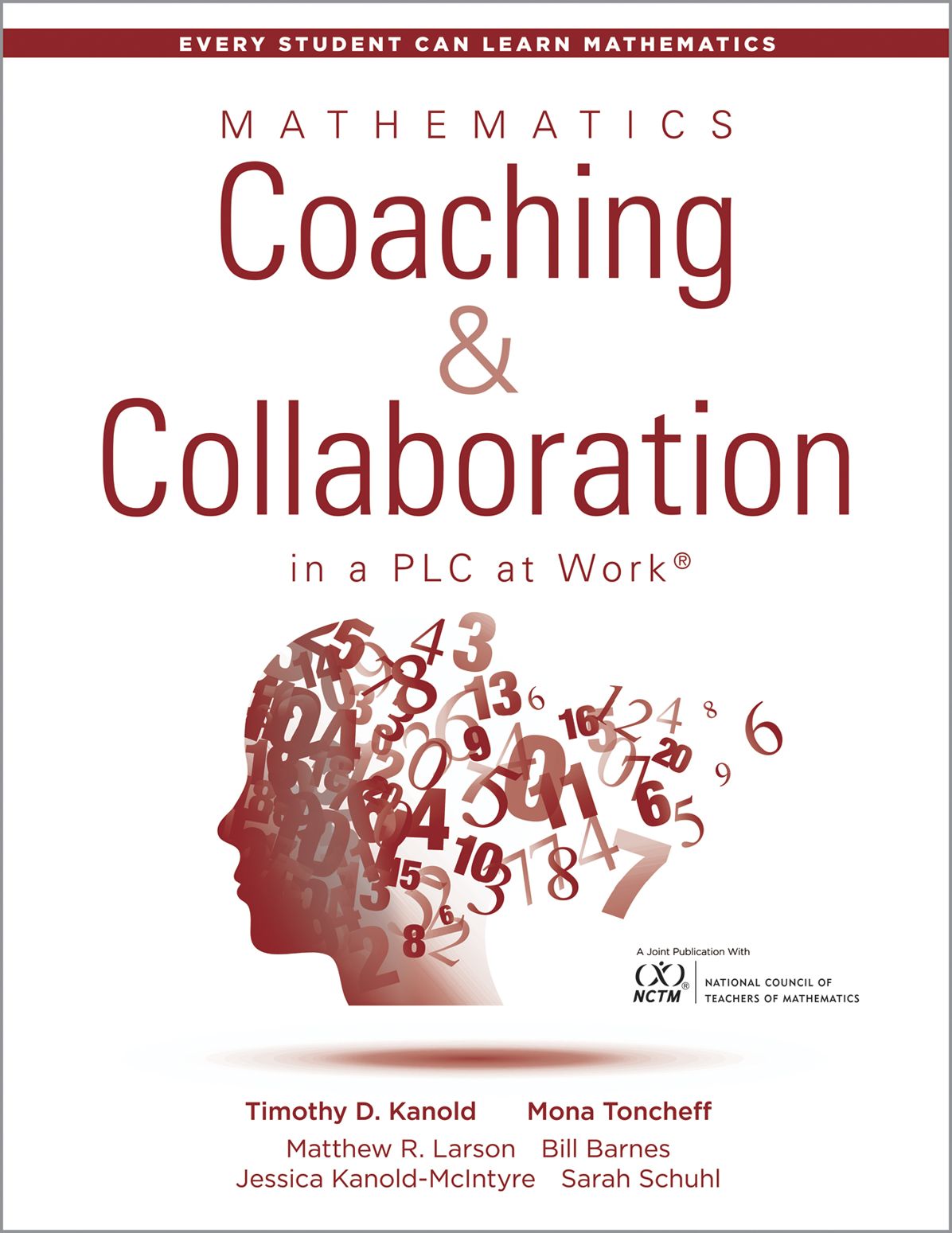 Mathematics Coaching and Collaboration in a PLC at WorkT: (Leading Collaborative Learning and Teaching Teams in Math Education)