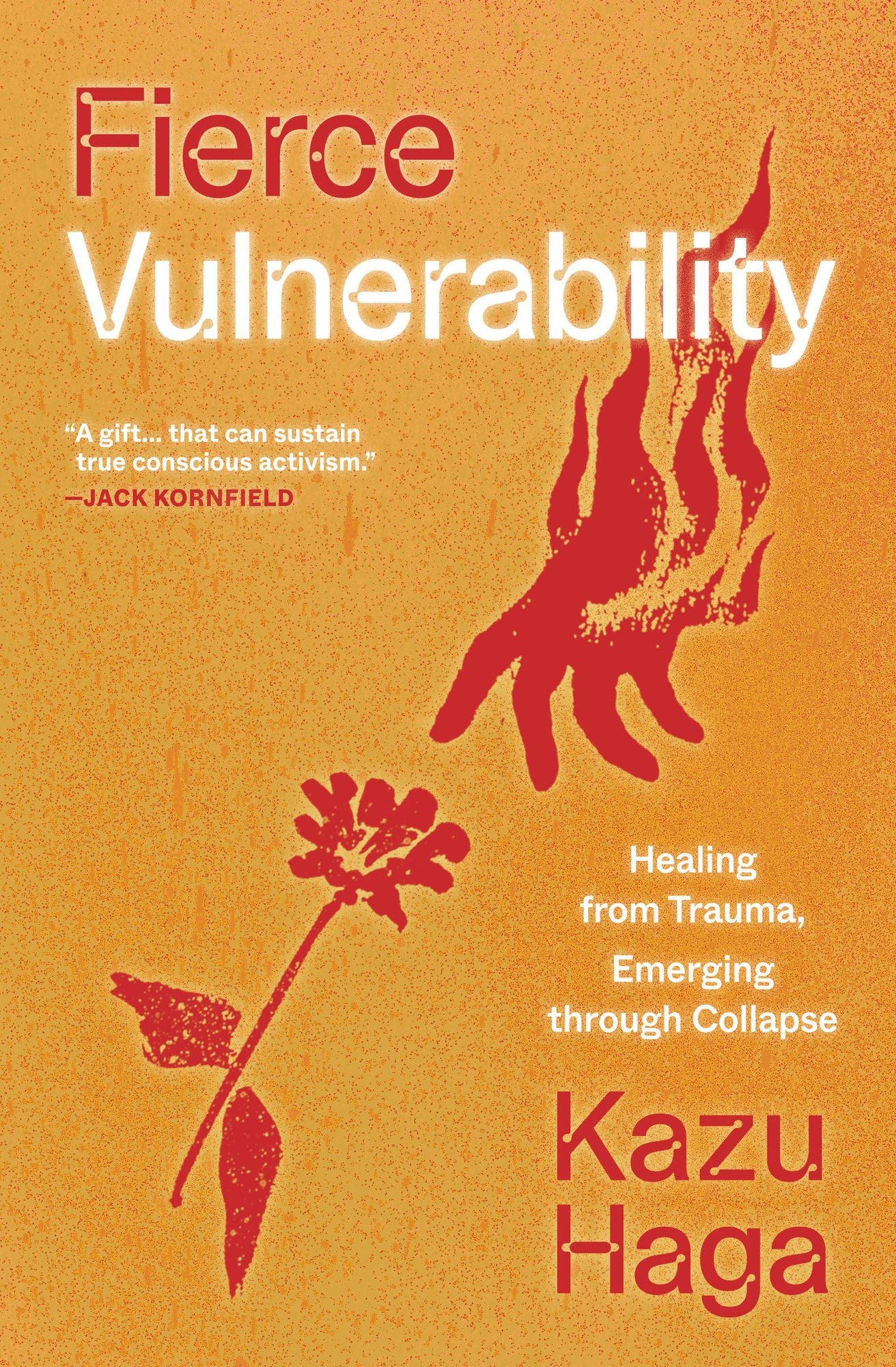 Fierce Vulnerability: Healing from Trauma, Emerging through Collapse