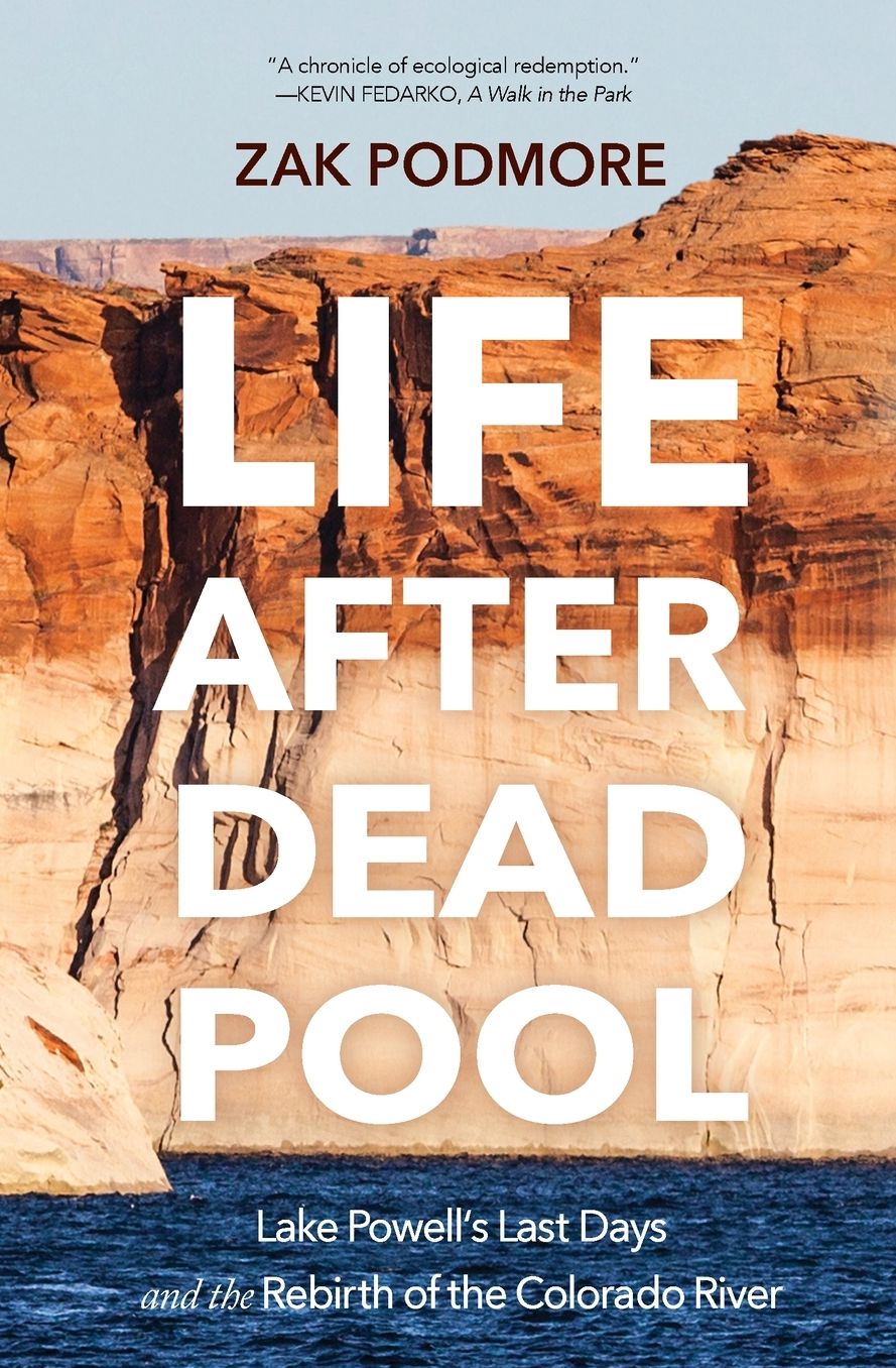 Life After Dead Pool: Lake Powell's Last Days and the Rebirth of the Colorado River