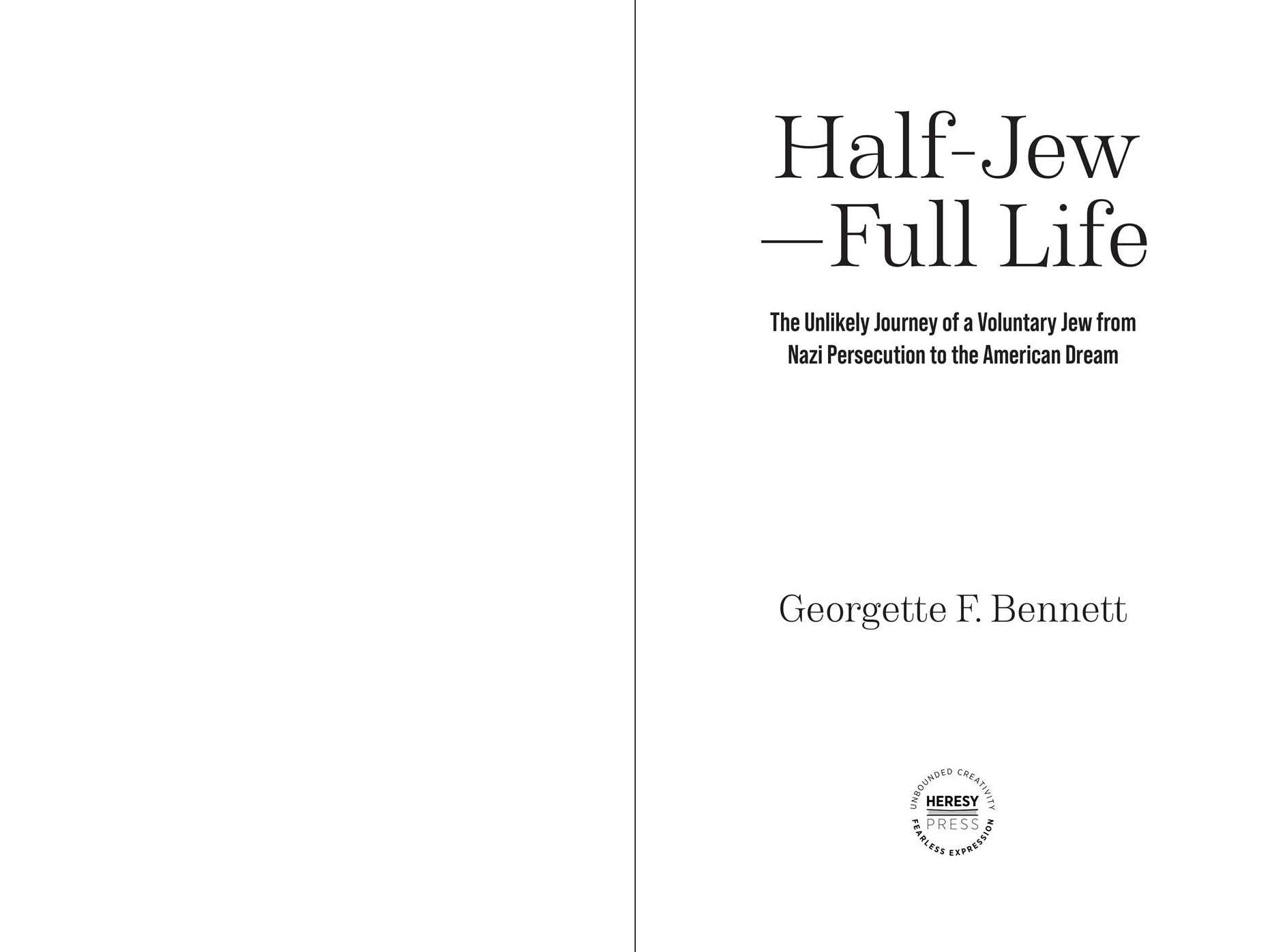 Half-Jew-Full Life: The Unlikely Journey of a Voluntary Jew from Nazi Persecution to the American Dream