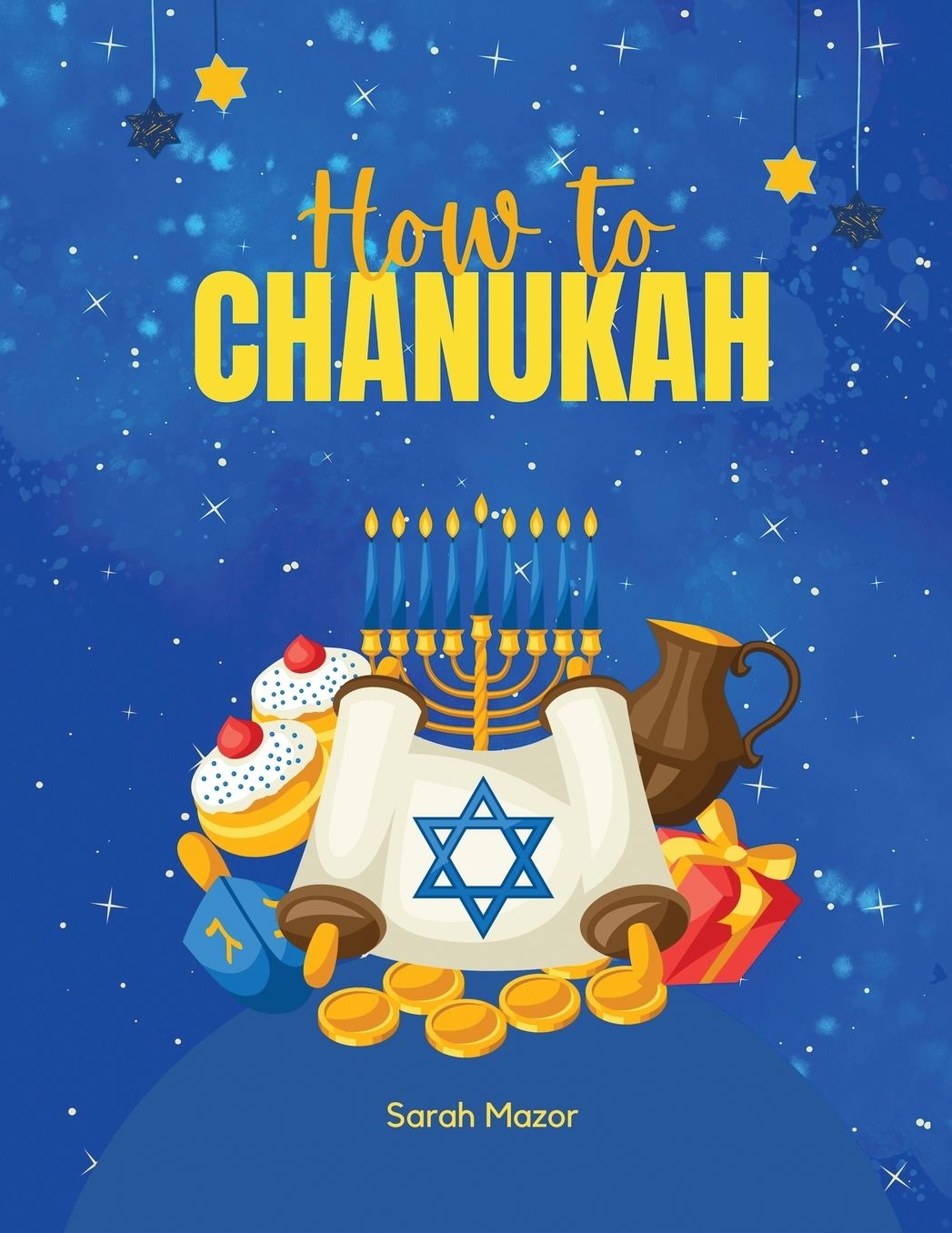 How to Chanukah: Picture book about the Chanukah Story and Chanukah Traditions