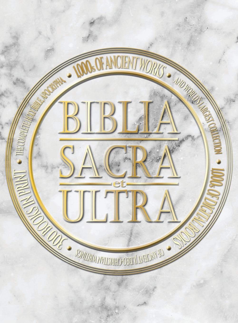 Biblia Sacra et Ultra: The Complete Holy Bible, Apocrypha, and World's Largest Collection of Ancient Judeo-Christian Writings