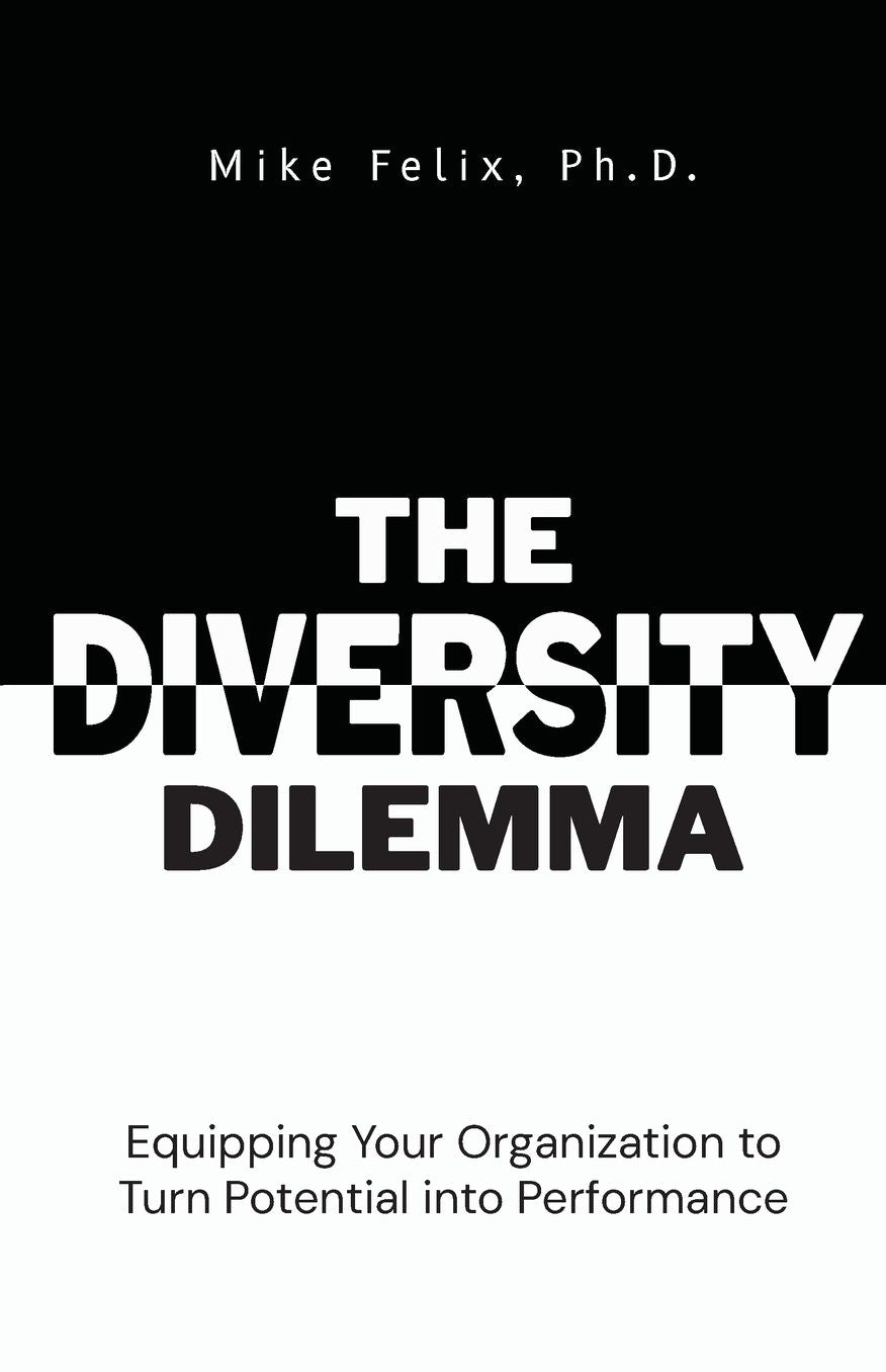 The Diversity Dilemma: Equipping Your Organization to Turn Potential Into Performance