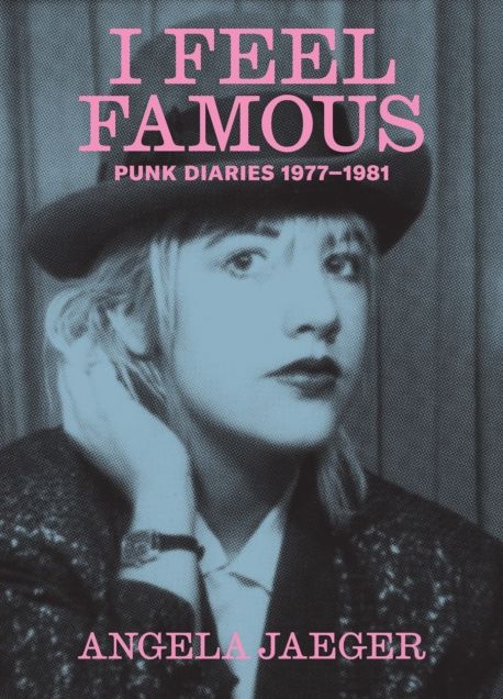 I Feel Famous: Punk Diaries 1977-1981