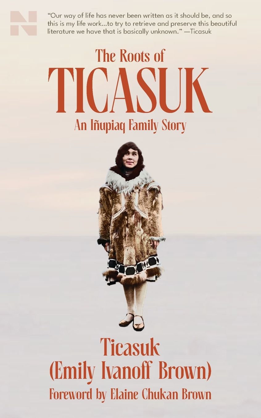 The Roots of Ticasuk: An IÃ¯Â¿Â½upiaq Family Story