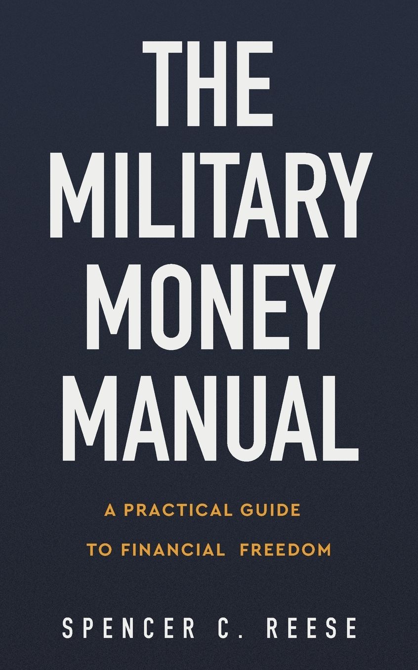 The Military Money Manual: A Practical Guide to Financial Freedom