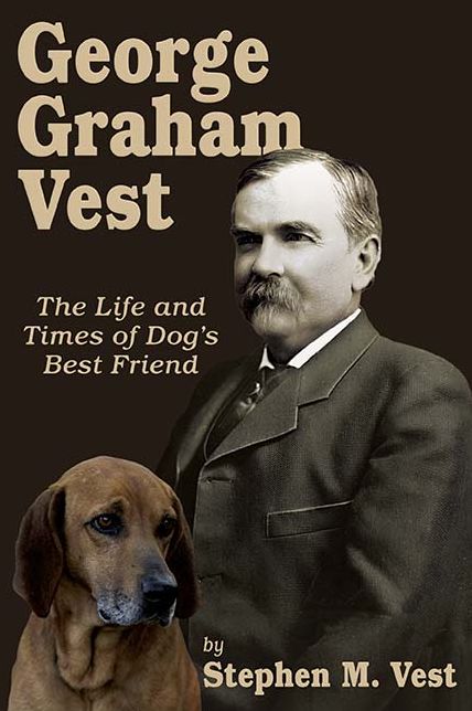 George Graham Vest: The Life and Times of Dog's Best Friend